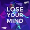 Lose Your Mind (Original Mix)