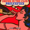 Drunk In The Club (Original Mix)