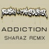 Addiction (Sharaz Remix)