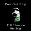 Dont Give It Up (Full Intention Remix)