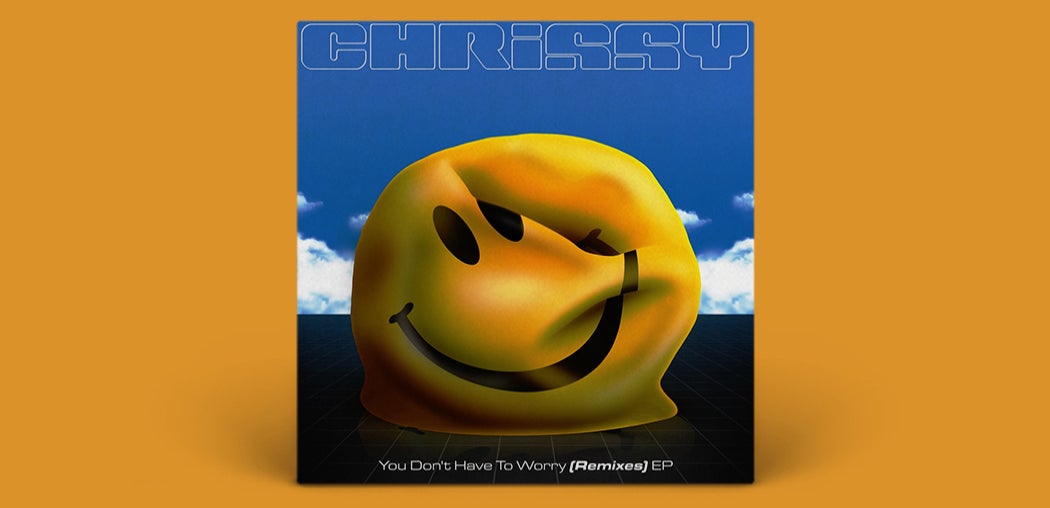 You Don't Have To Worry Remixes