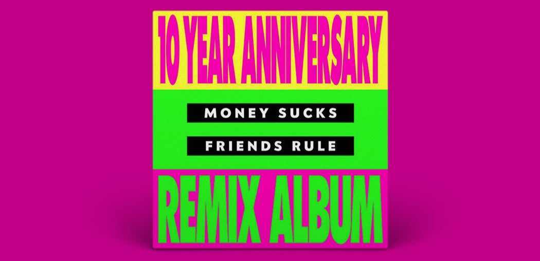 Money Sucks, Friends Rule (10 Year Remix Album)