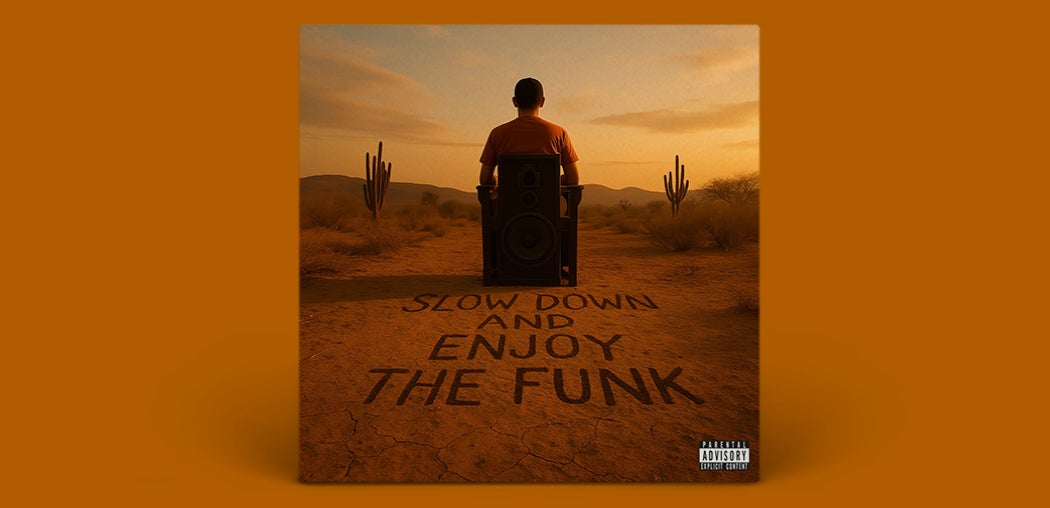 Slow Down And Enjoy The Funk