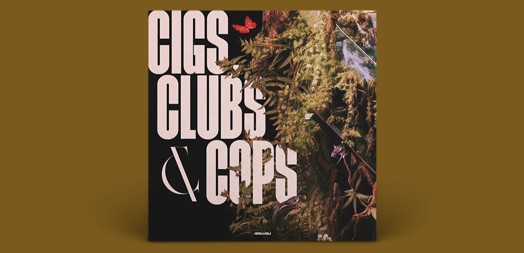 Cigs, Clubs & Cops