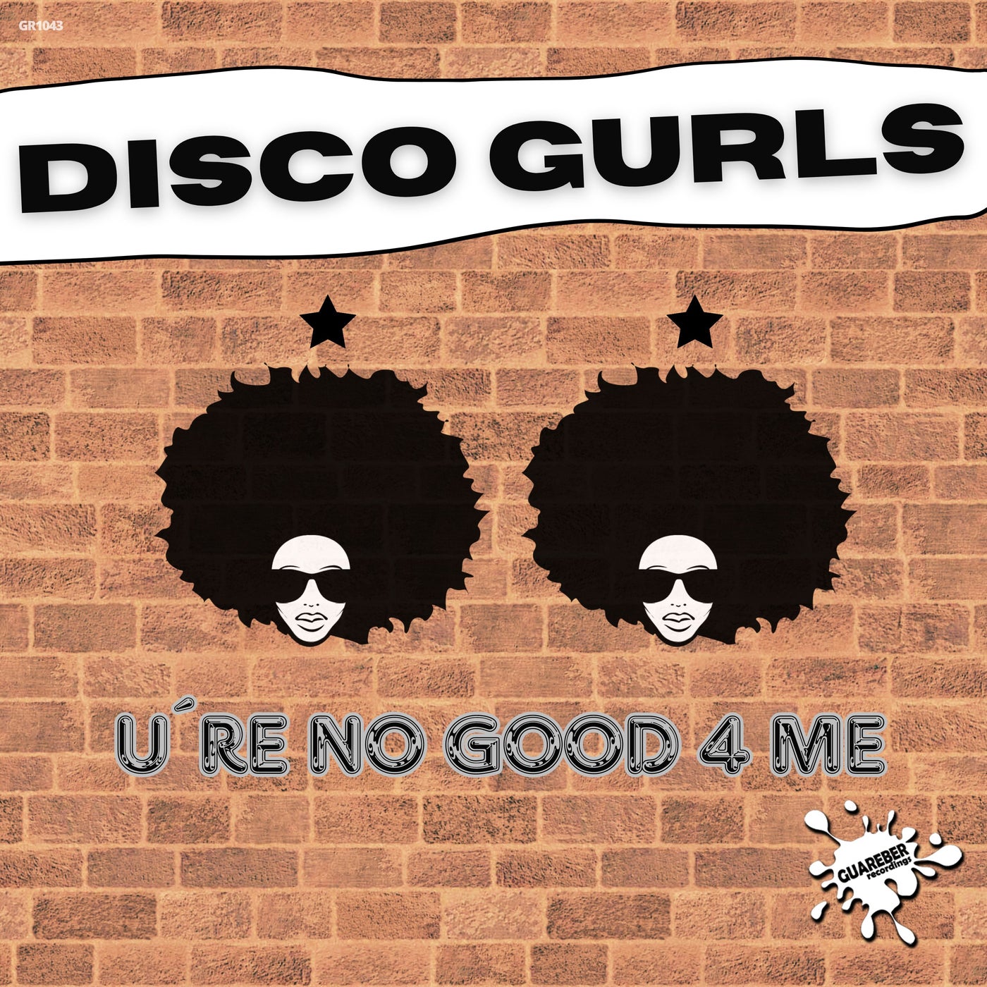 Disco Gurls – U&apos;re No Good 4 Me [Guareber Recordings]