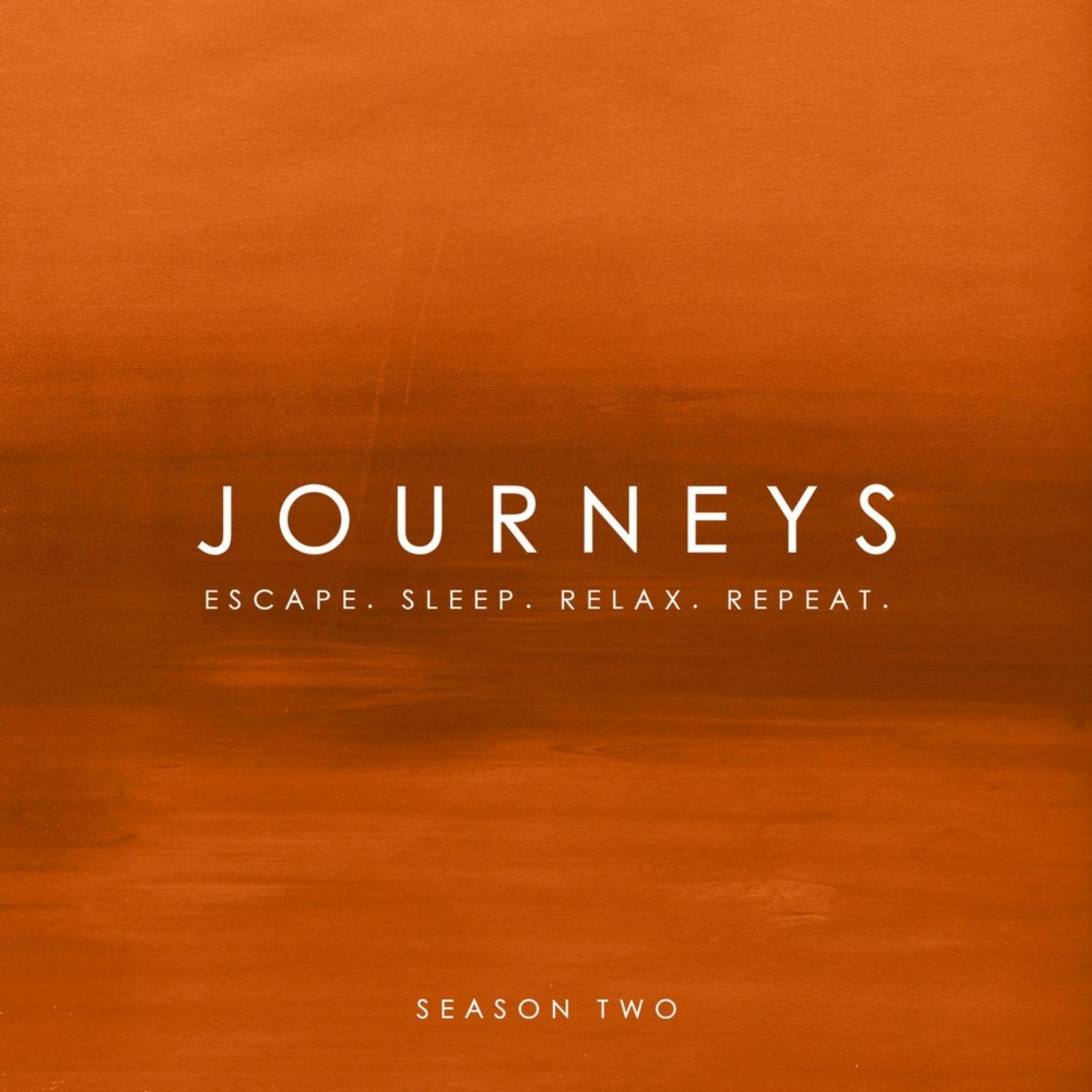 Journeys - Escape. Sleep. Relax. Repeat. - Season Two (Continuous Mix)