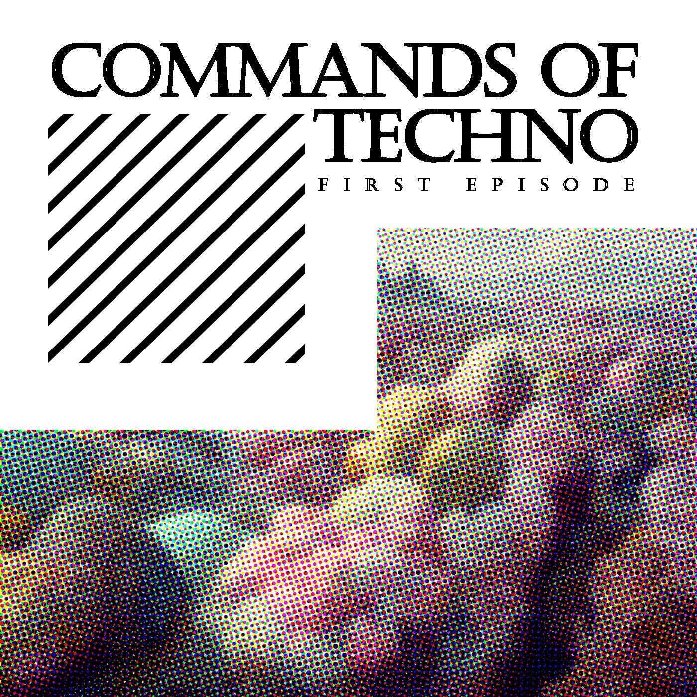 Commands Of Techno: First Episode