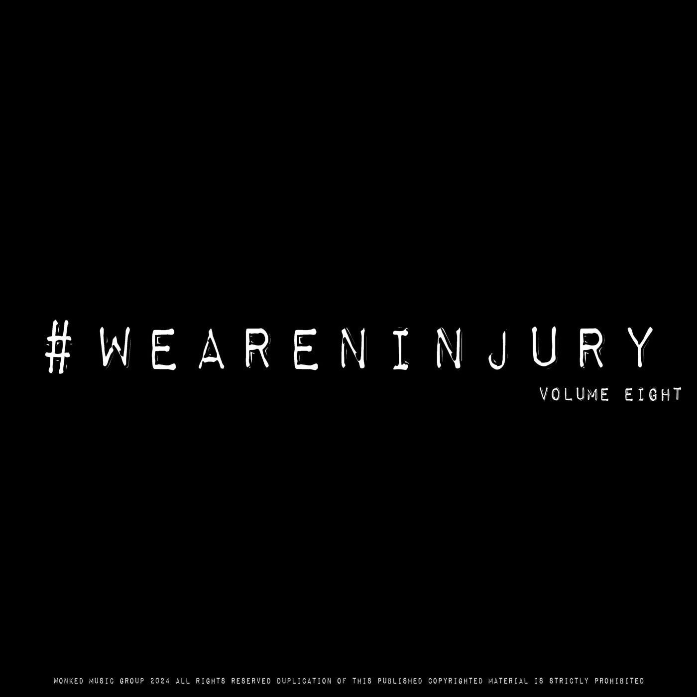 #WEARENINJURY, Volume Eight