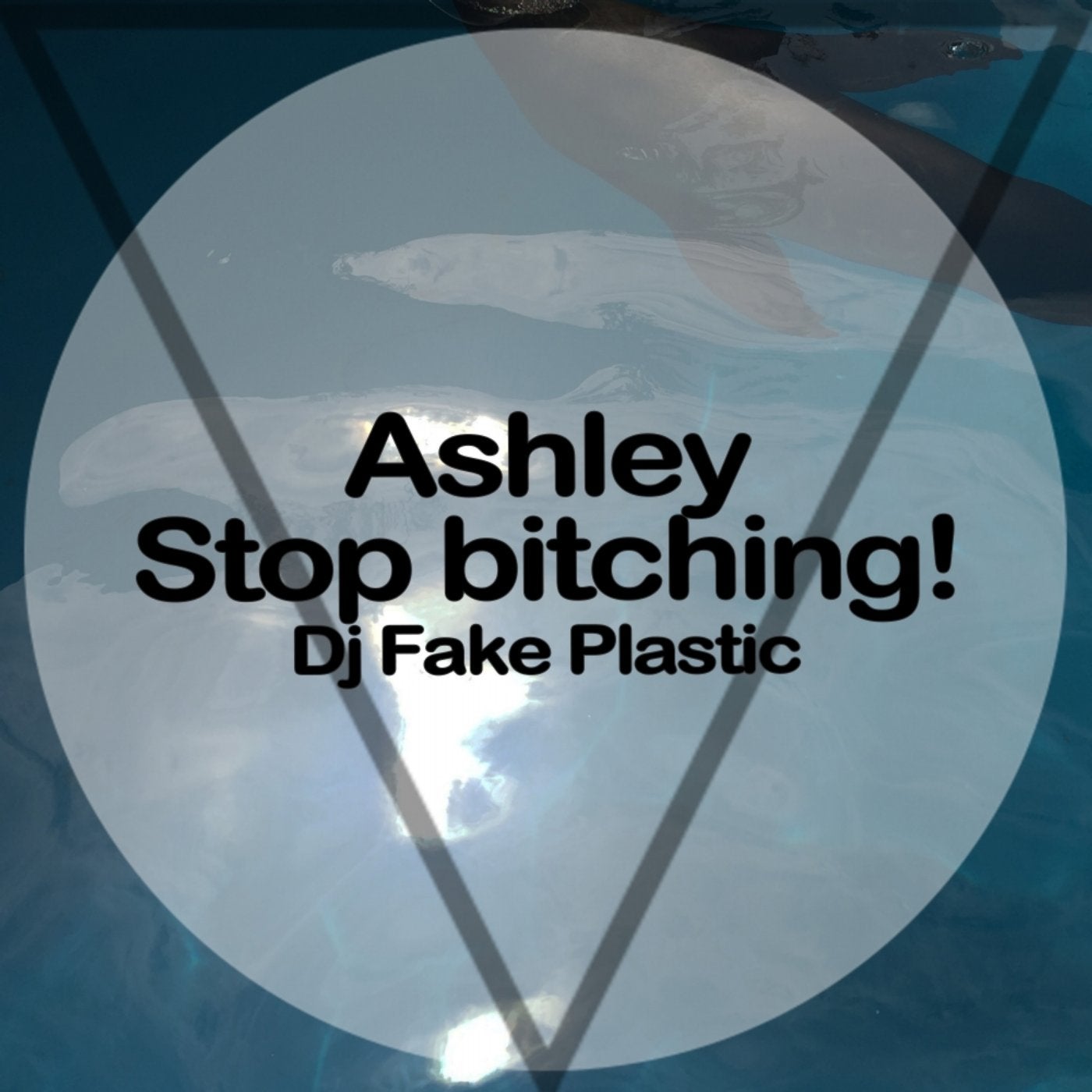 Ashley, Stop Bitching!