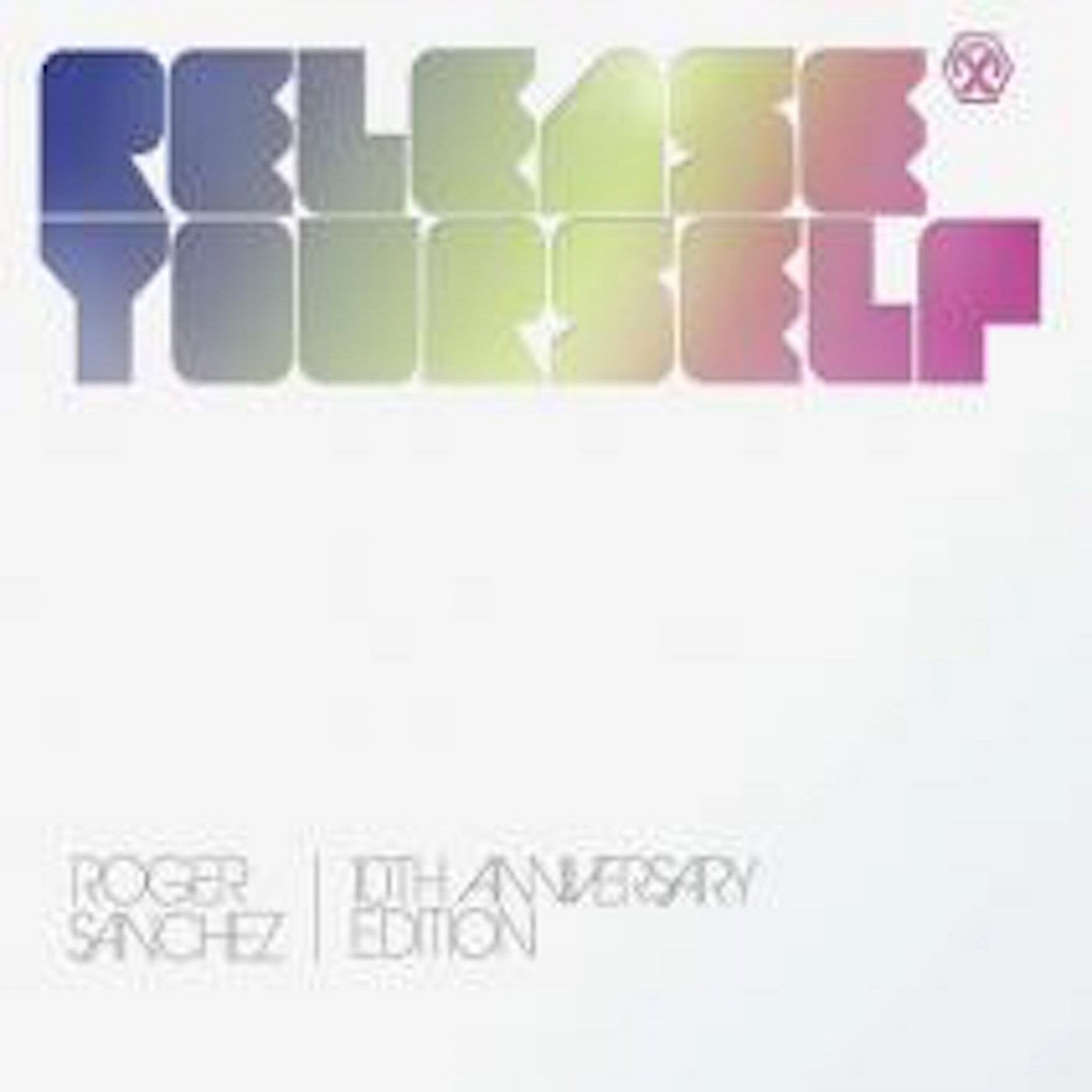 Roger Sanchez Presents Release Yourself Volume 10