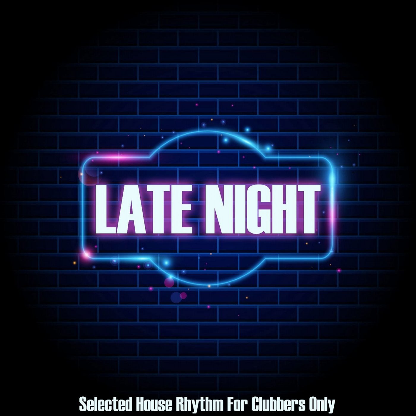 Late Night (Selected House Rhythms for Clubbers Only)