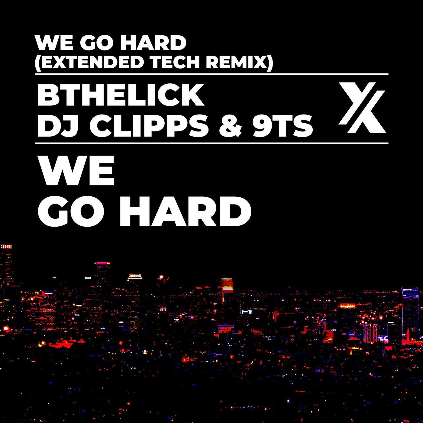 We Go Hard (Extended Tech Remix)