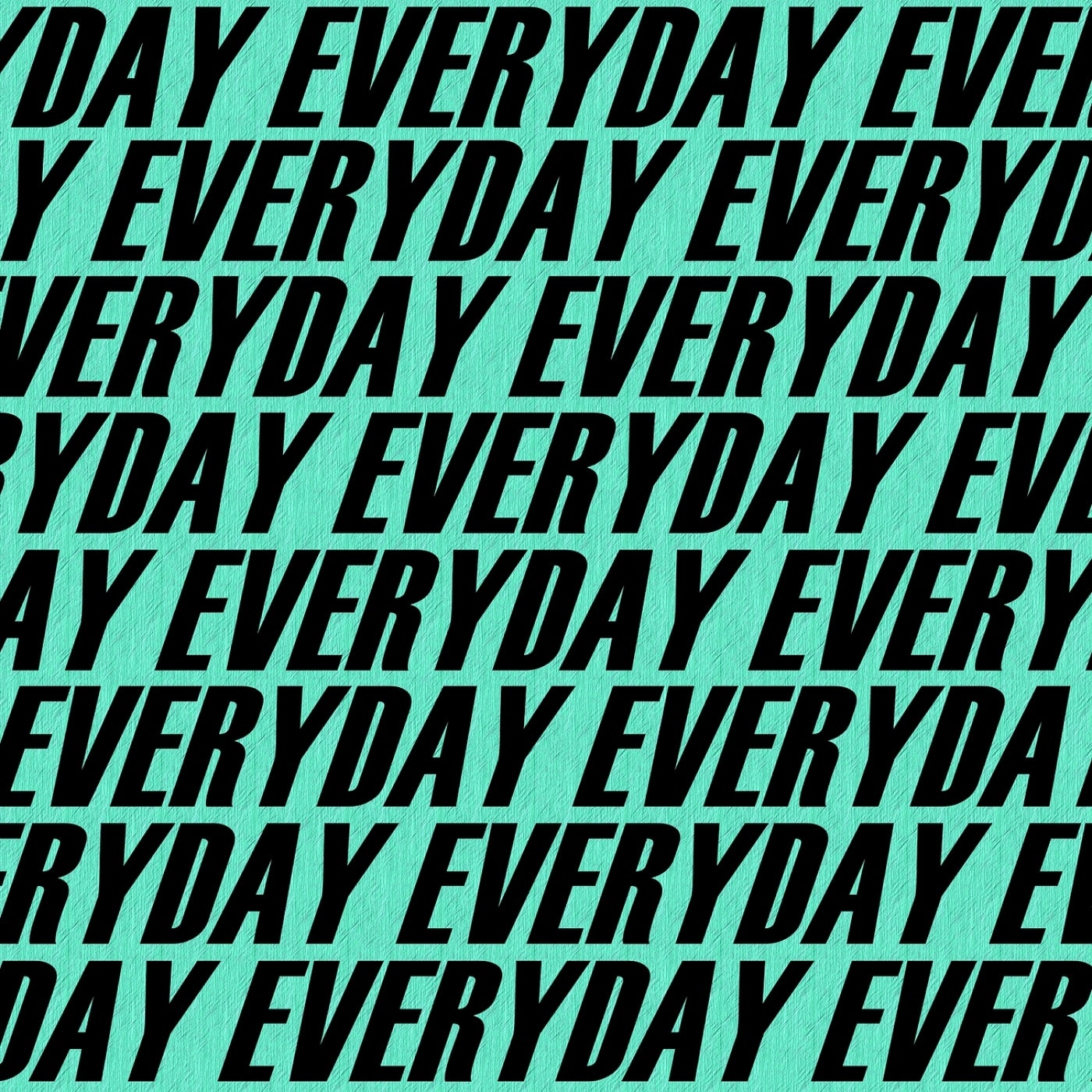 Everyday