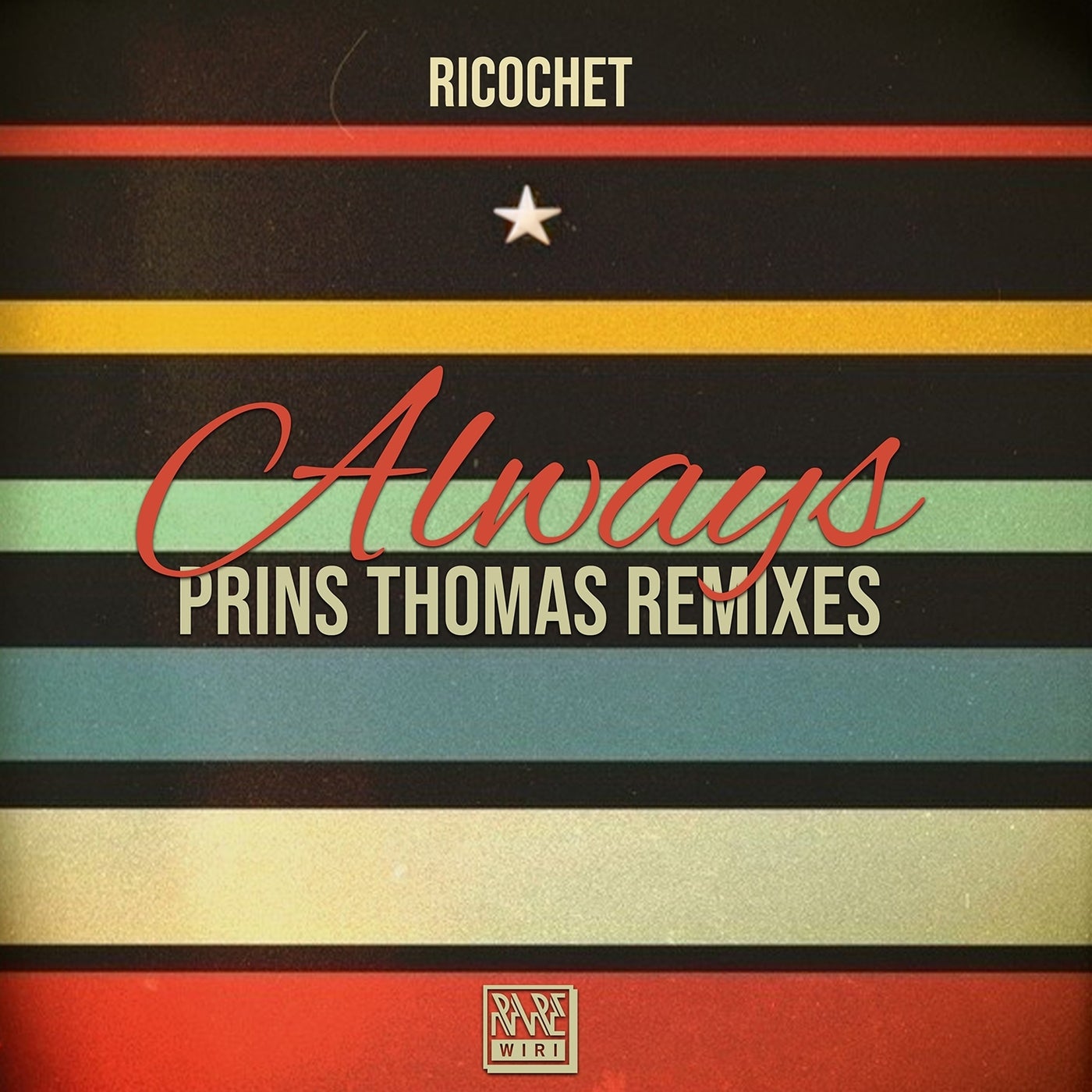 Ricochet –  Always (Prins Thomas Remixes) [Rare Wiri Records]