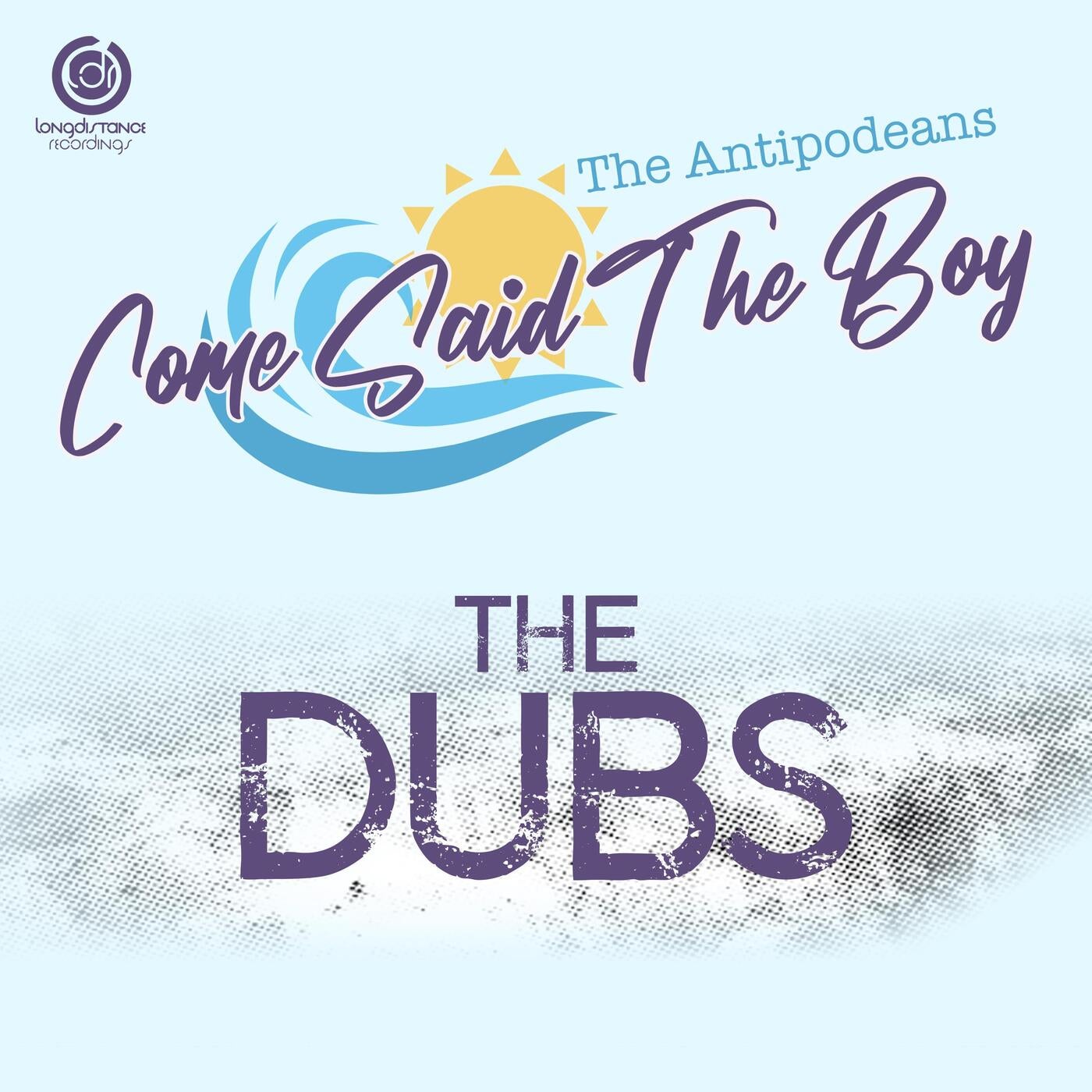 Come Said the Boy (The Dubs)