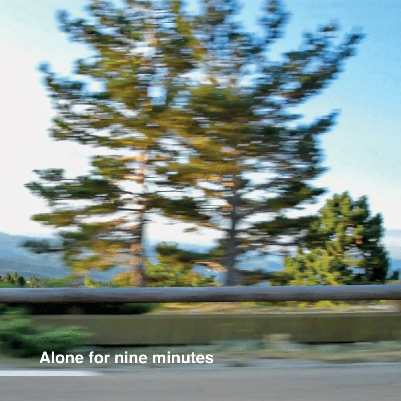 Alone For Nine Minutes