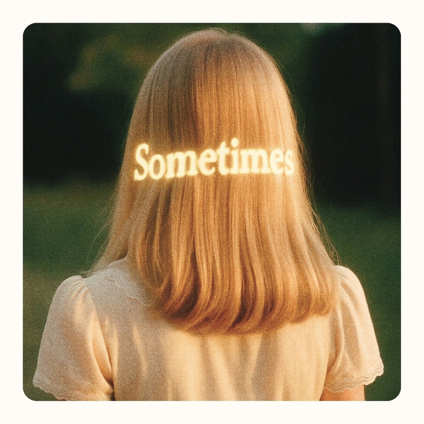 Sometimes