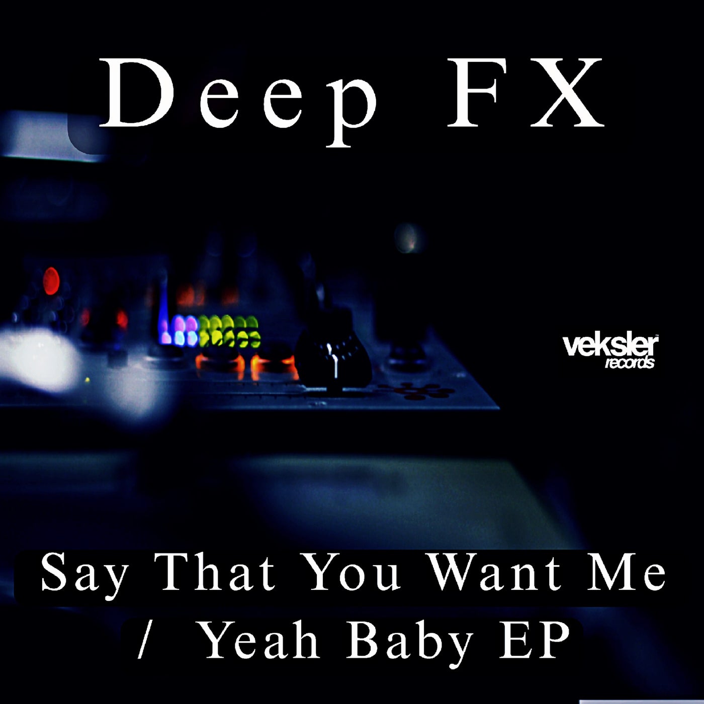 Say That You Want Me / Yeah Baby EP