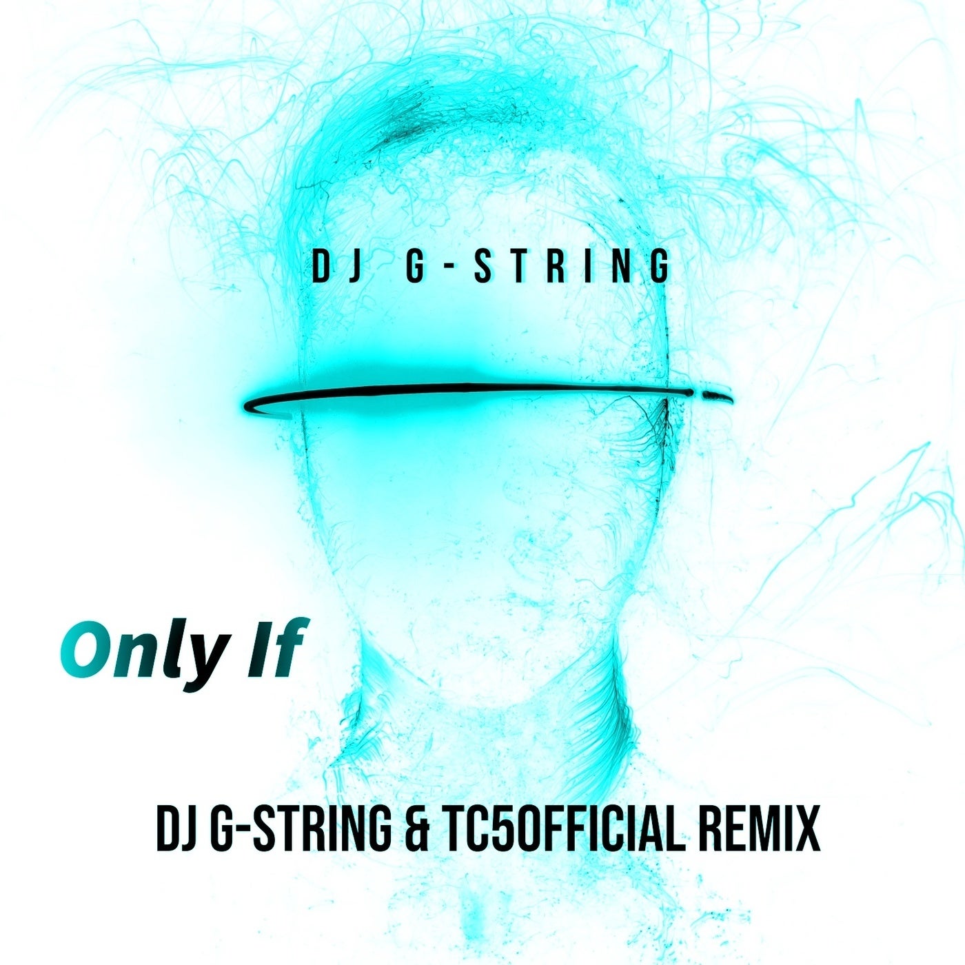 Only If (DJ G-String & TC5Official Remix) - DJ G-String & TC5Official Remix