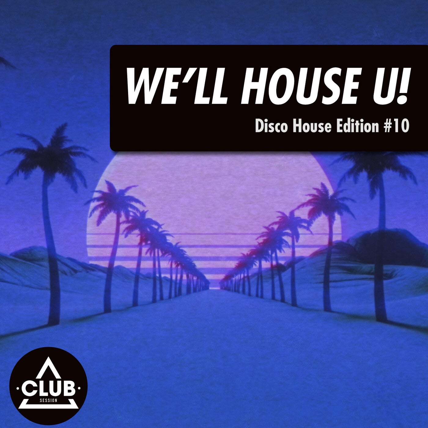 We'll House U!: Disco House Edition Vol. 10