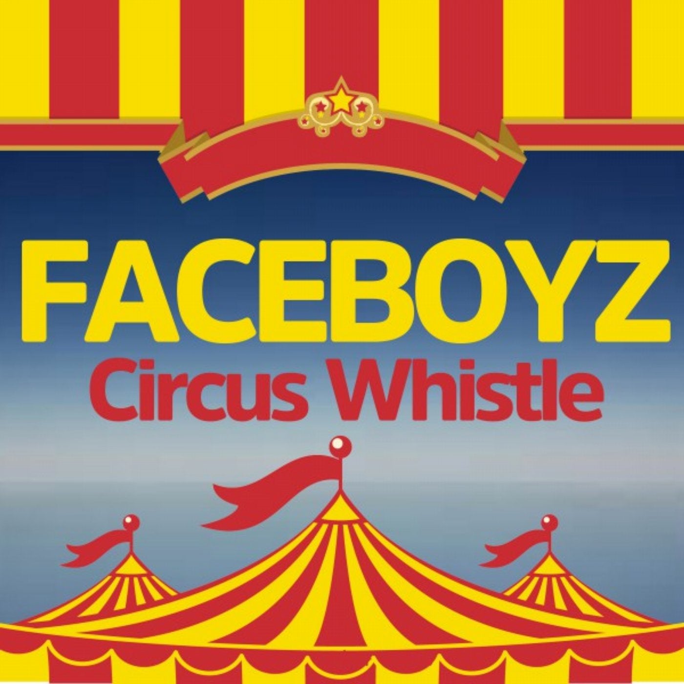 Circus Whistle (Radio Edit) by FaceBoyz on Beatport