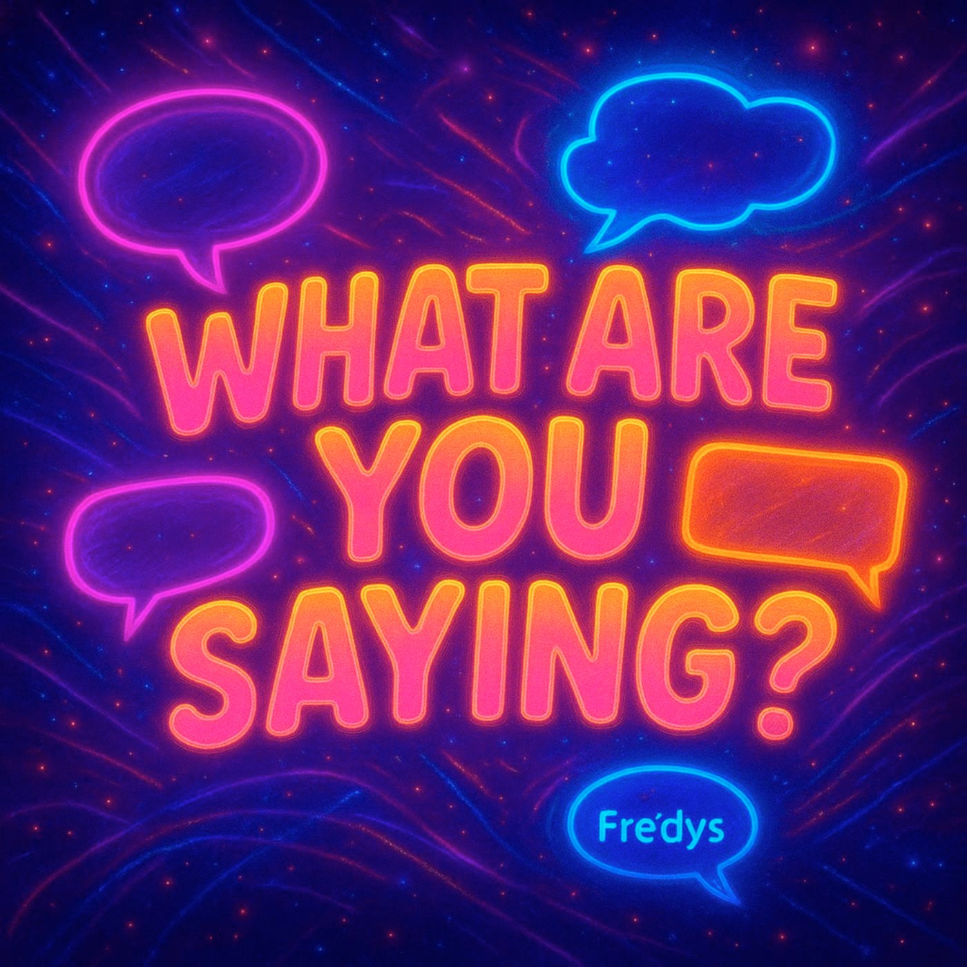 What Are You Saying?