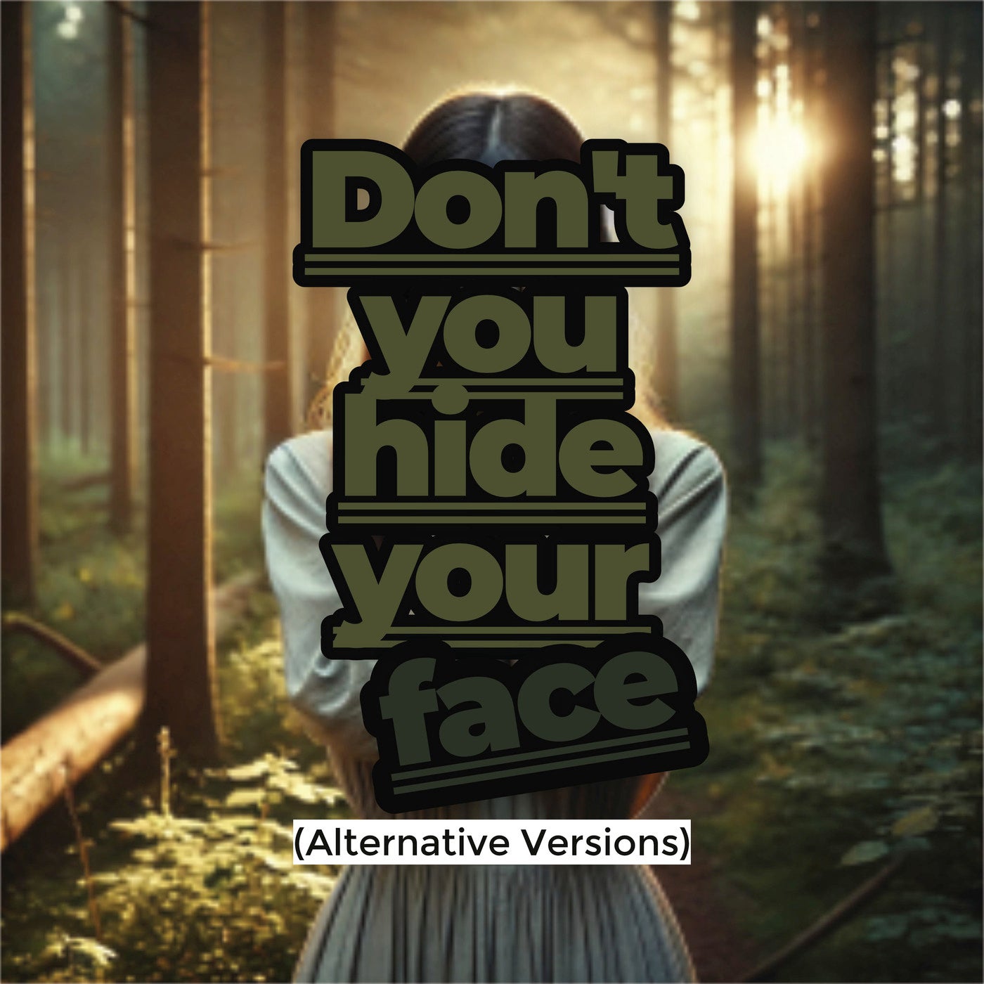 Don't You Hide Your Face (Alternative Versions)