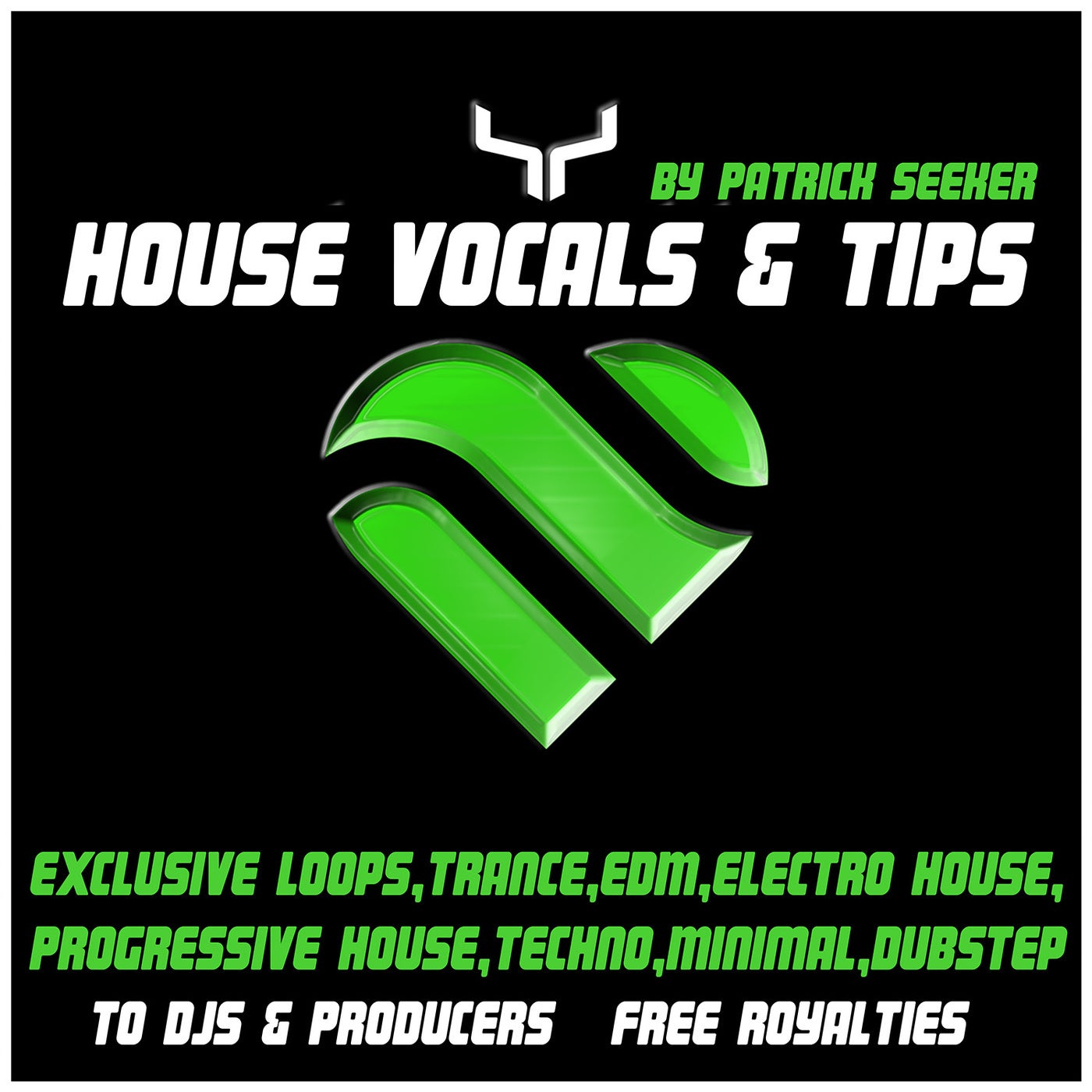 House Vocals & Tips By Patrick Seeker