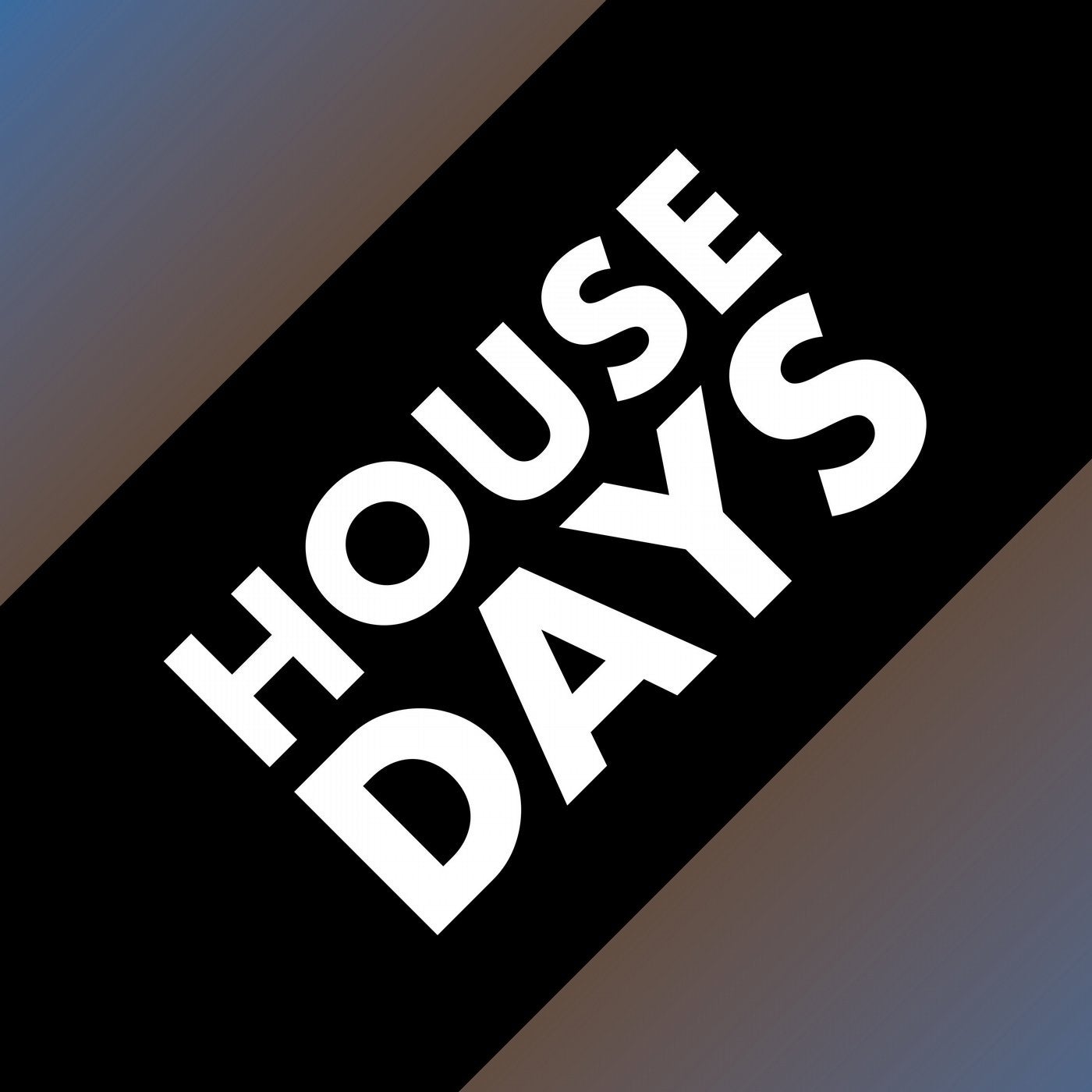 House days. Day House.