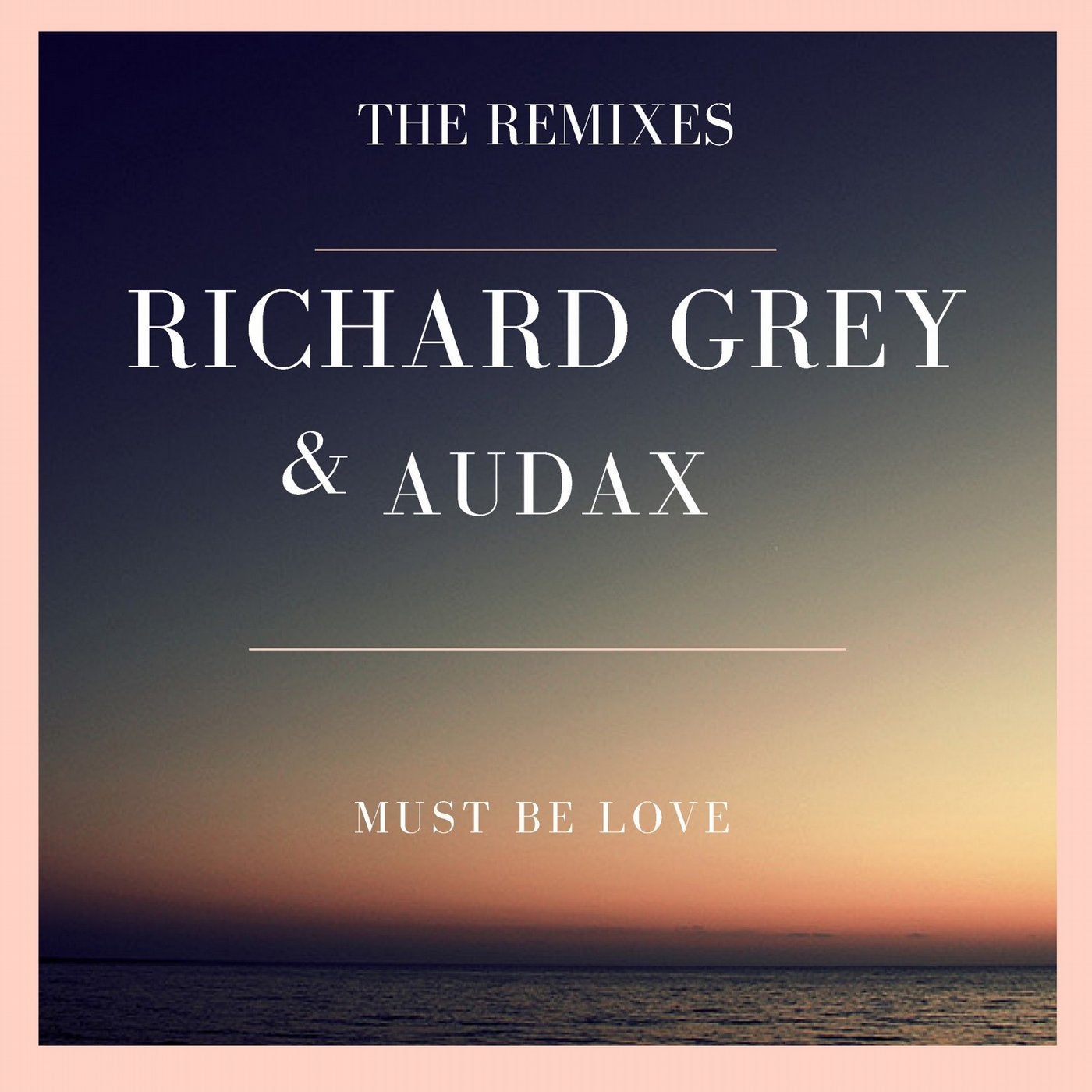 Must Be Love (The Remixes)