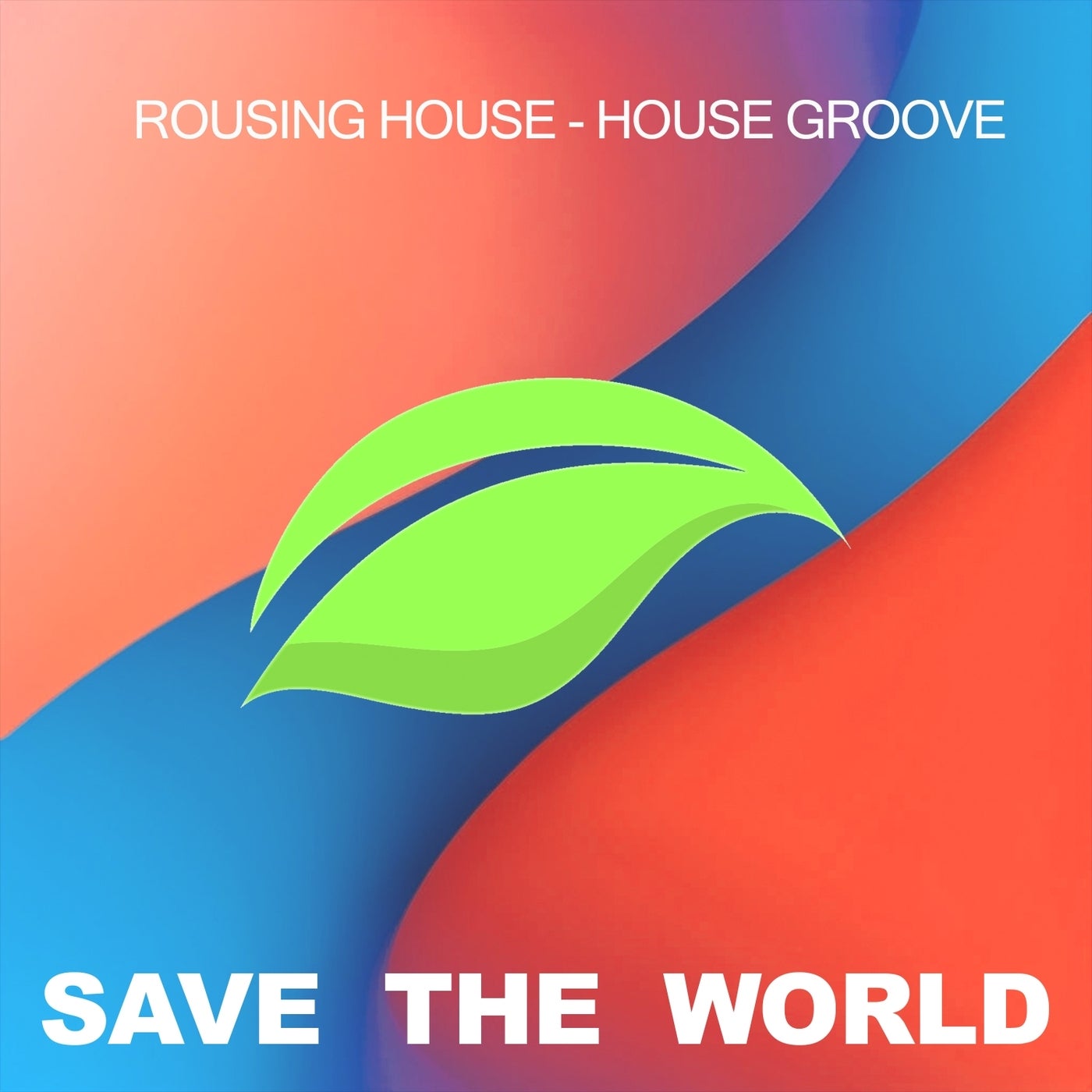 Rousing House –  House Groove [Save The World]