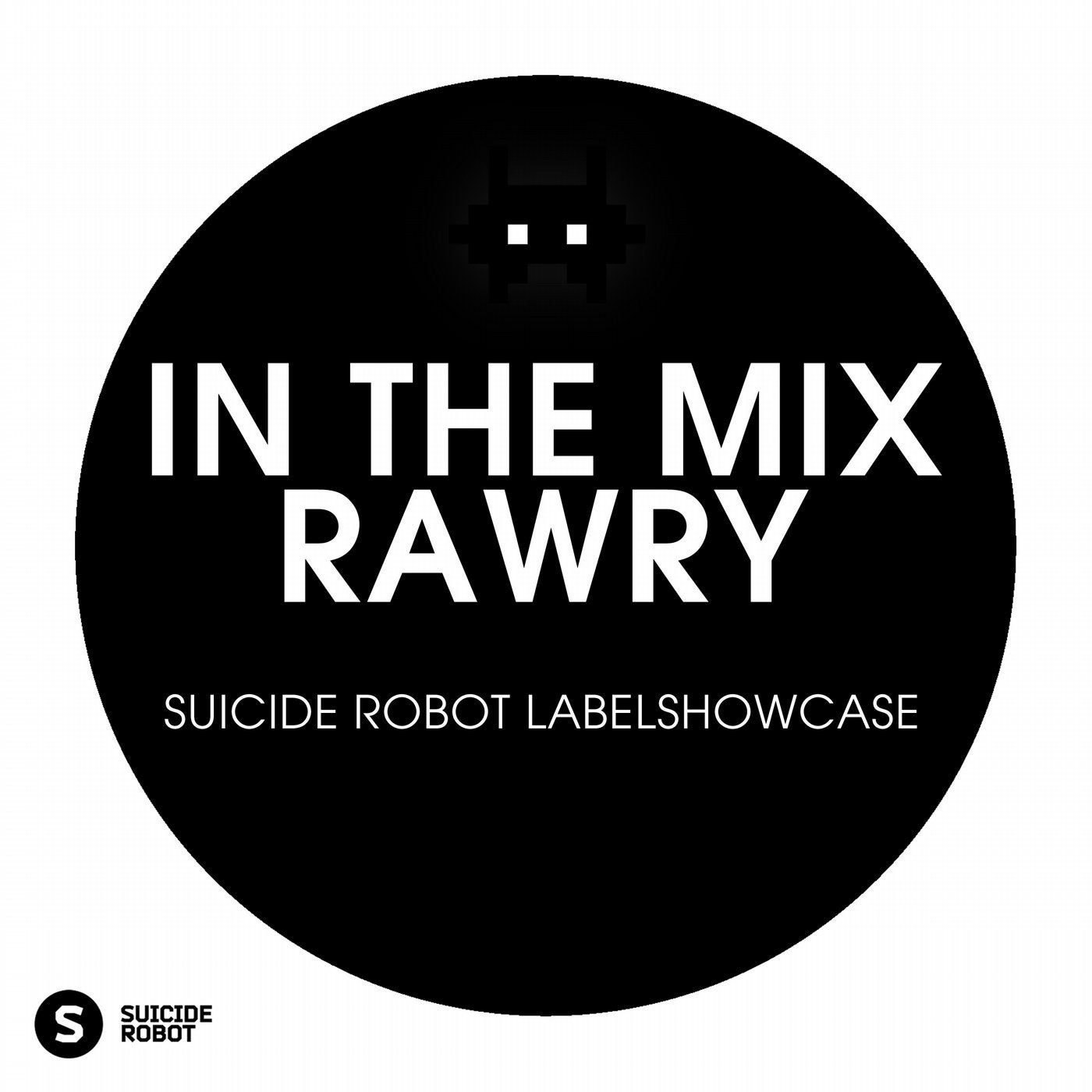 In The Mix: Rawry - Suicide Robot Labelshowcase