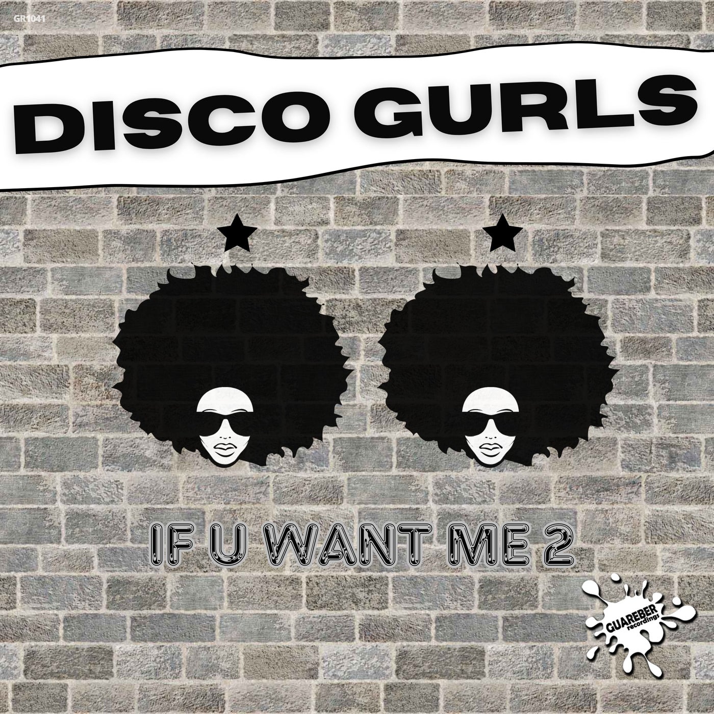 Disco Gurls –  If U Want Me 2 [Guareber Recordings]