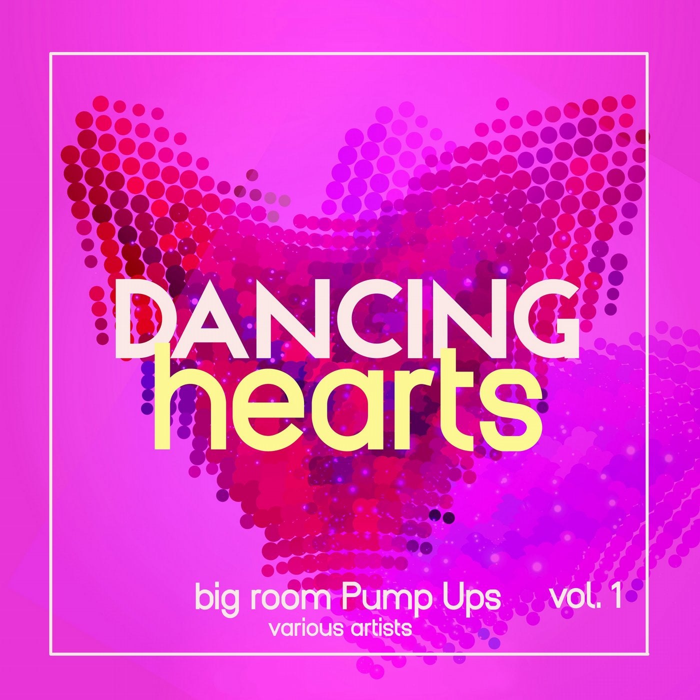 Dancing Hearts (Big Room Pump Ups), Vol. 1