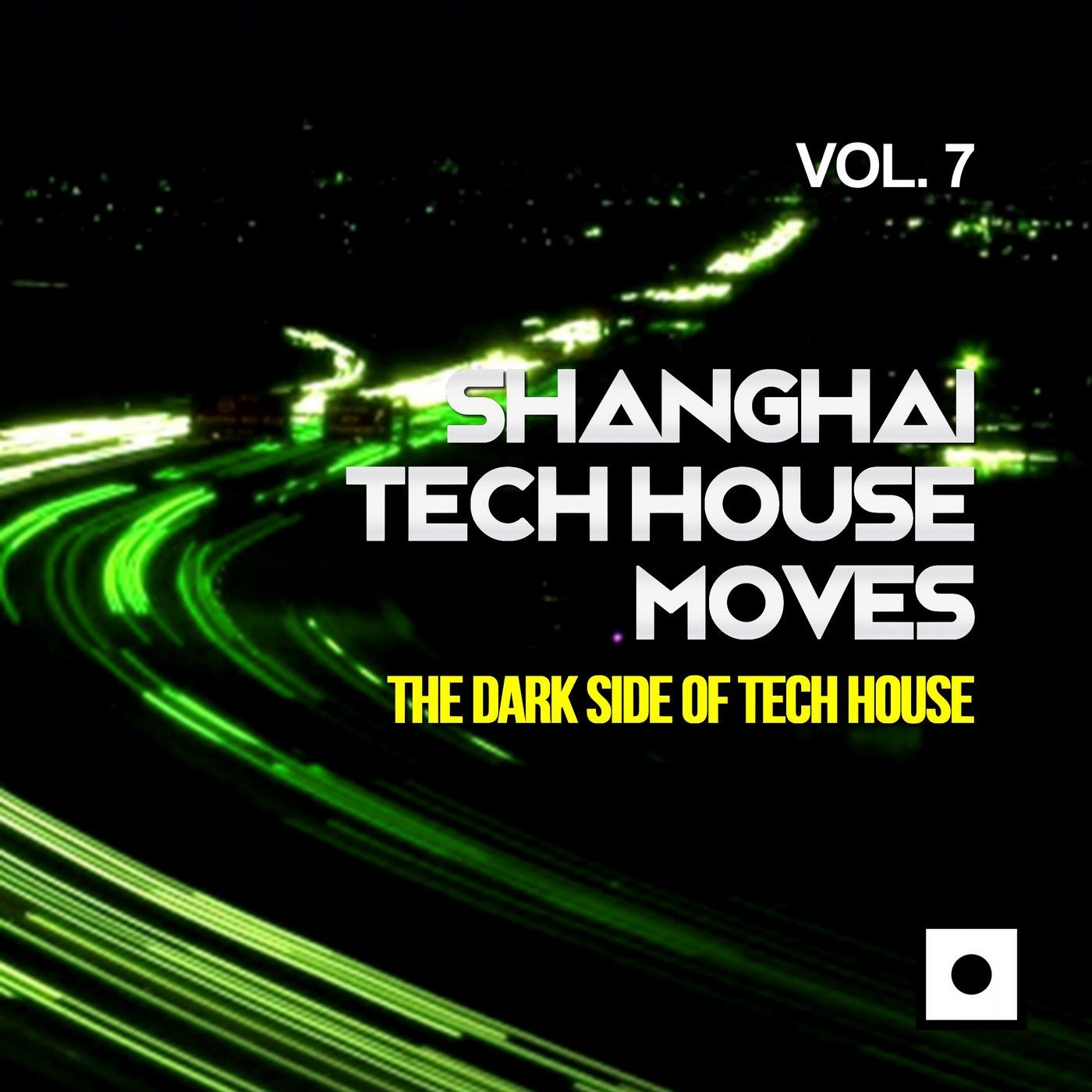Shanghai Tech House Moves, Vol. 7 (The Dark Side Of Tech House)