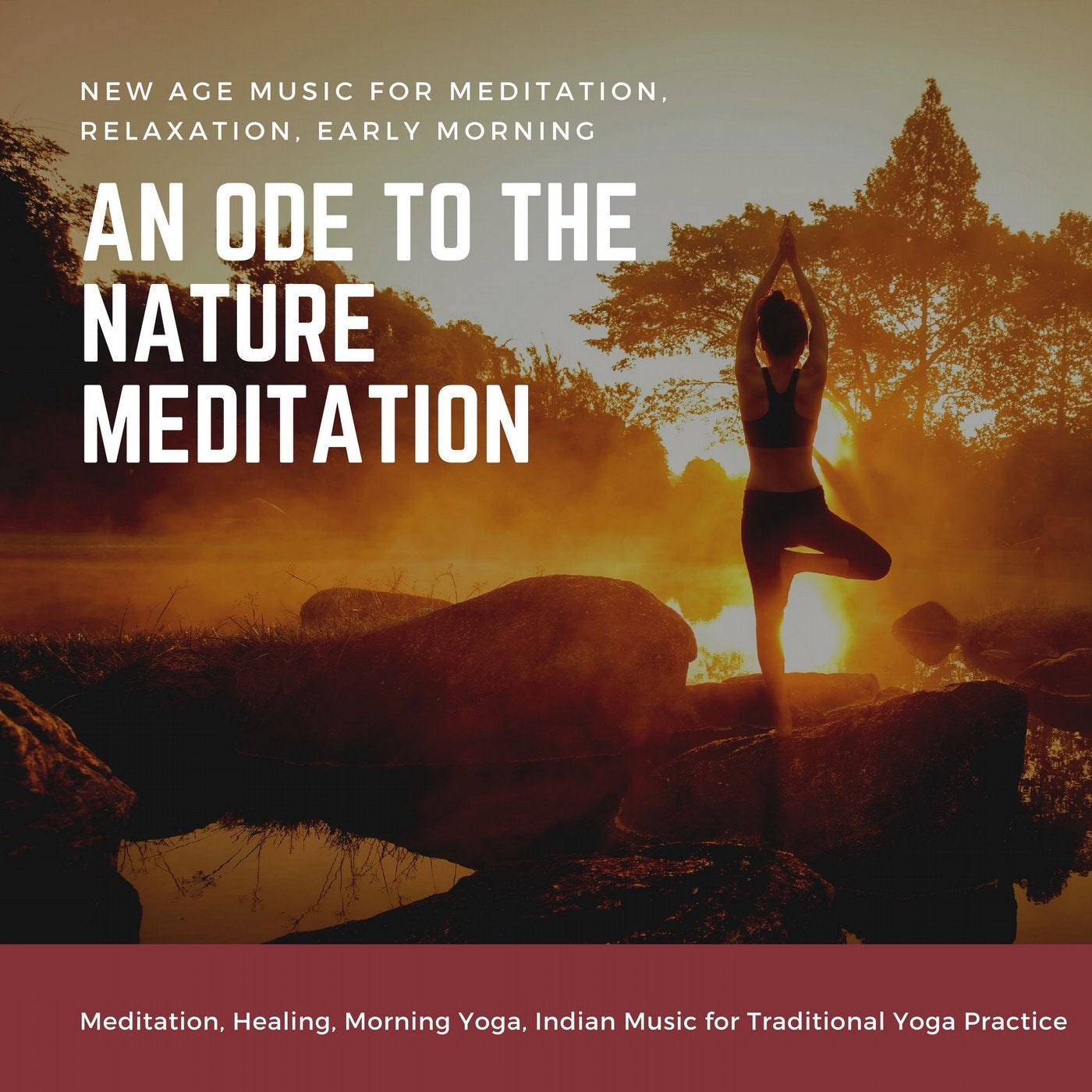 An Ode To The Nature Meditation (New Age Music For Meditation, Relaxation, Early Morning Meditation, Healing, Morning Yoga) (Indian Music For Traditional Yoga Practice)