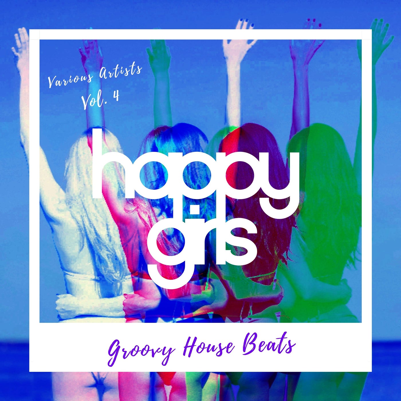 Happy Girls (Groovy House Beats), Vol. 4