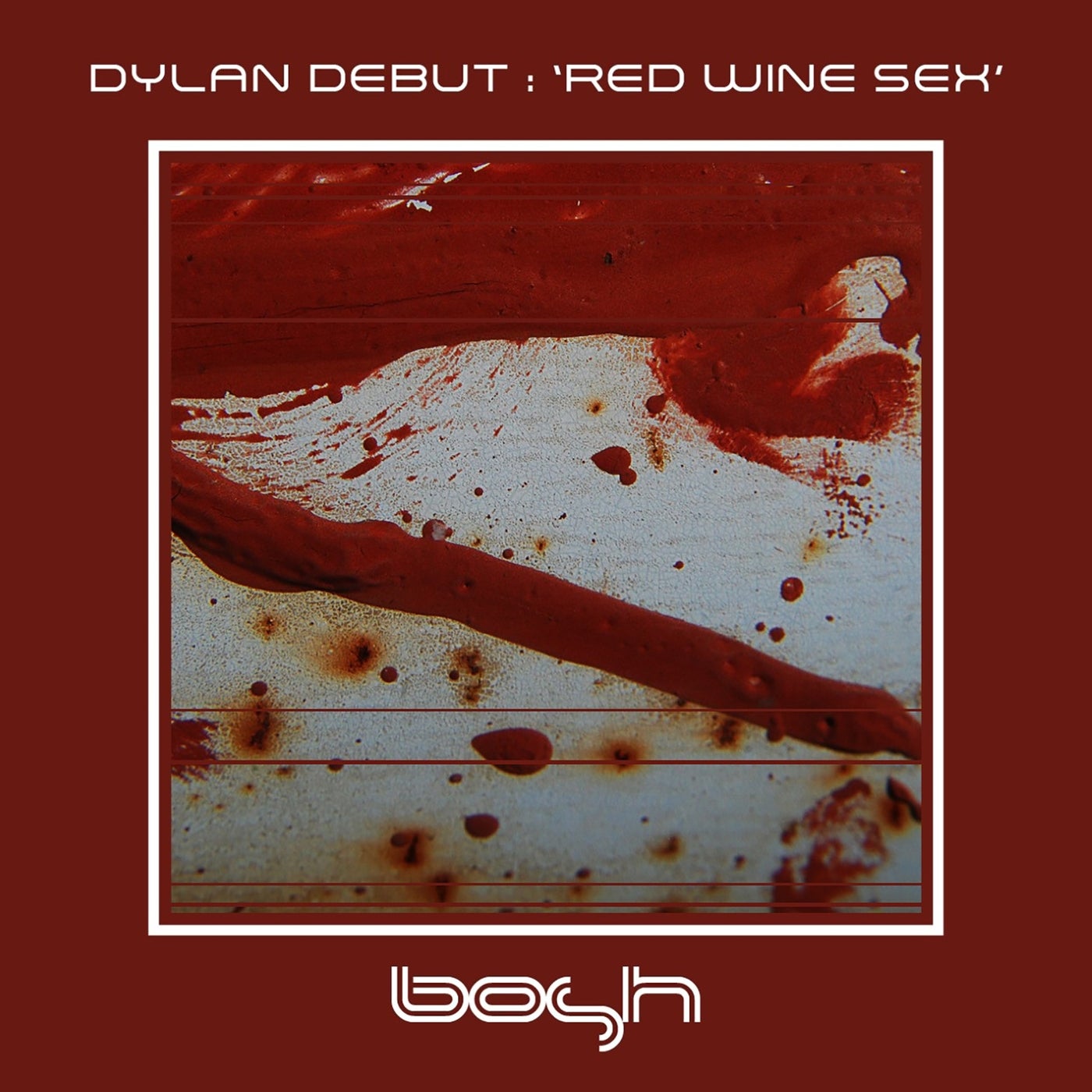 Dylan Debut - Red Wine Sex [Bosh Recordings] | Music & Downloads on Beatport