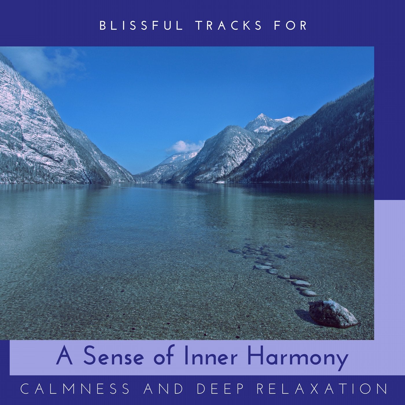 A Sense Of Inner Harmony - Blissful Tracks For Calmness And Deep Relaxation