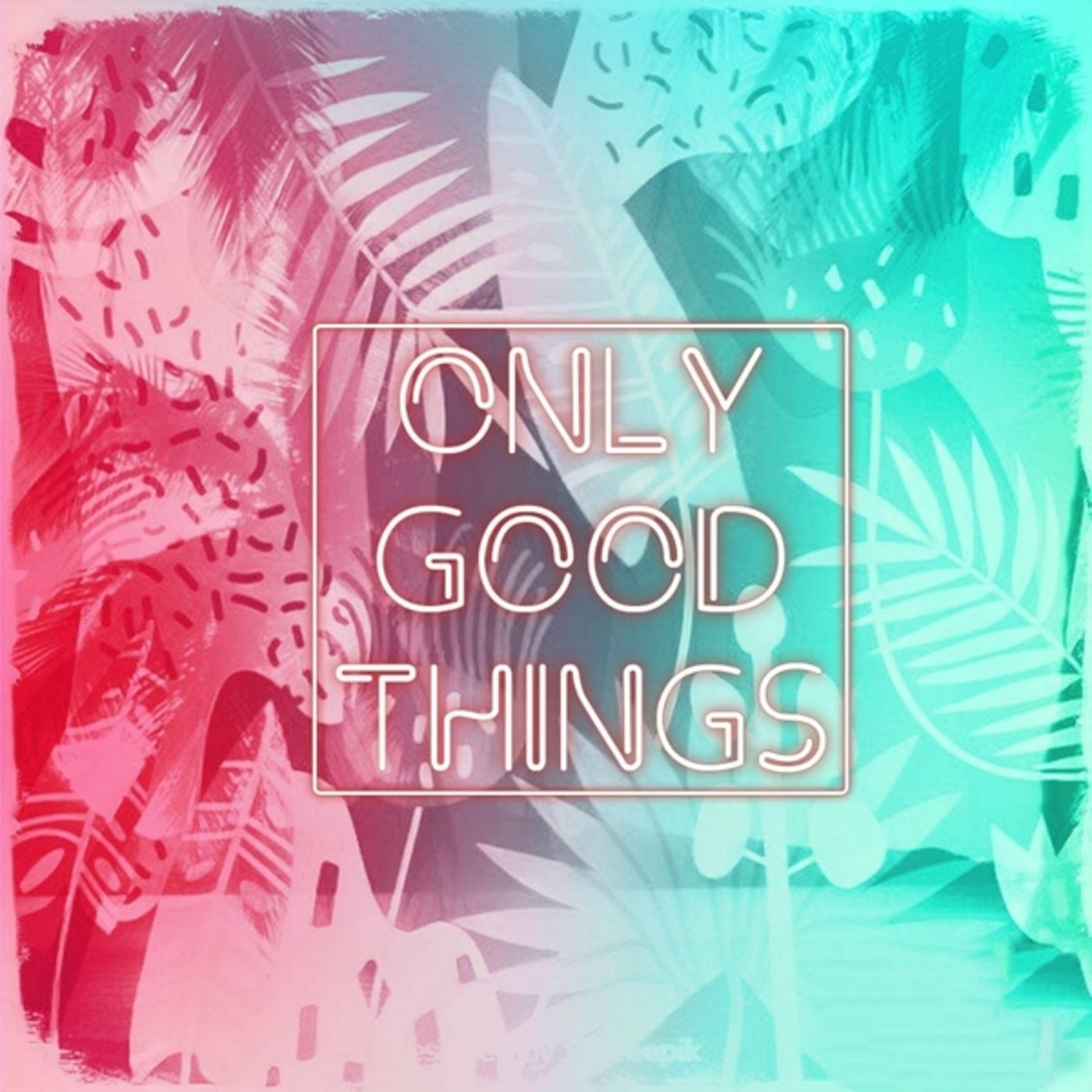 Only Good Things