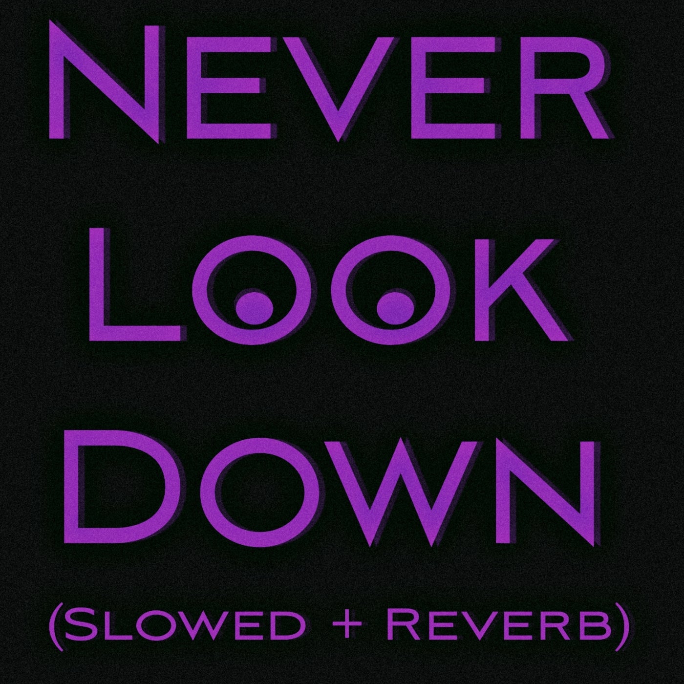 Never Look Down (Slowed + Reverb)