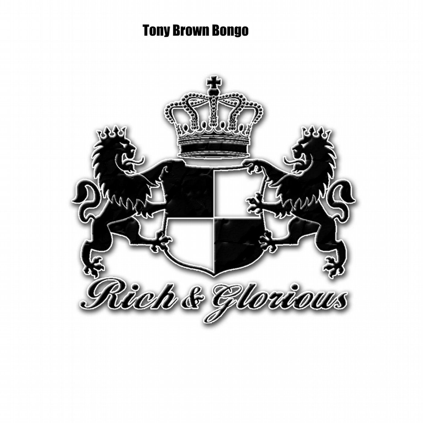 Tony Brown Bongo [Rich & Glorious] Music & Downloads on Beatport