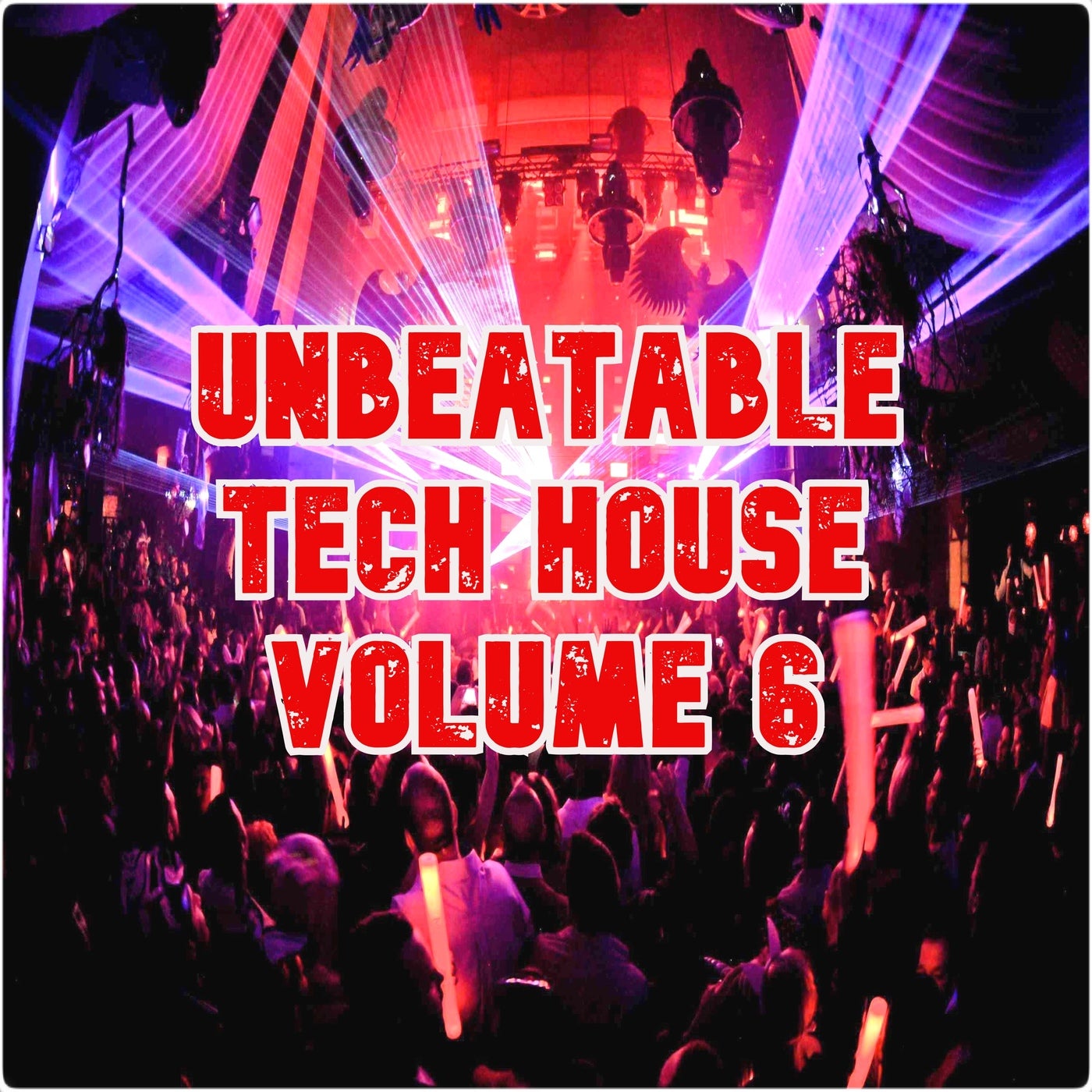 Unbeatable Tech House, Vol.6 (BEST SELECTION OF CLUBBING TECH HOUSE TRACKS)