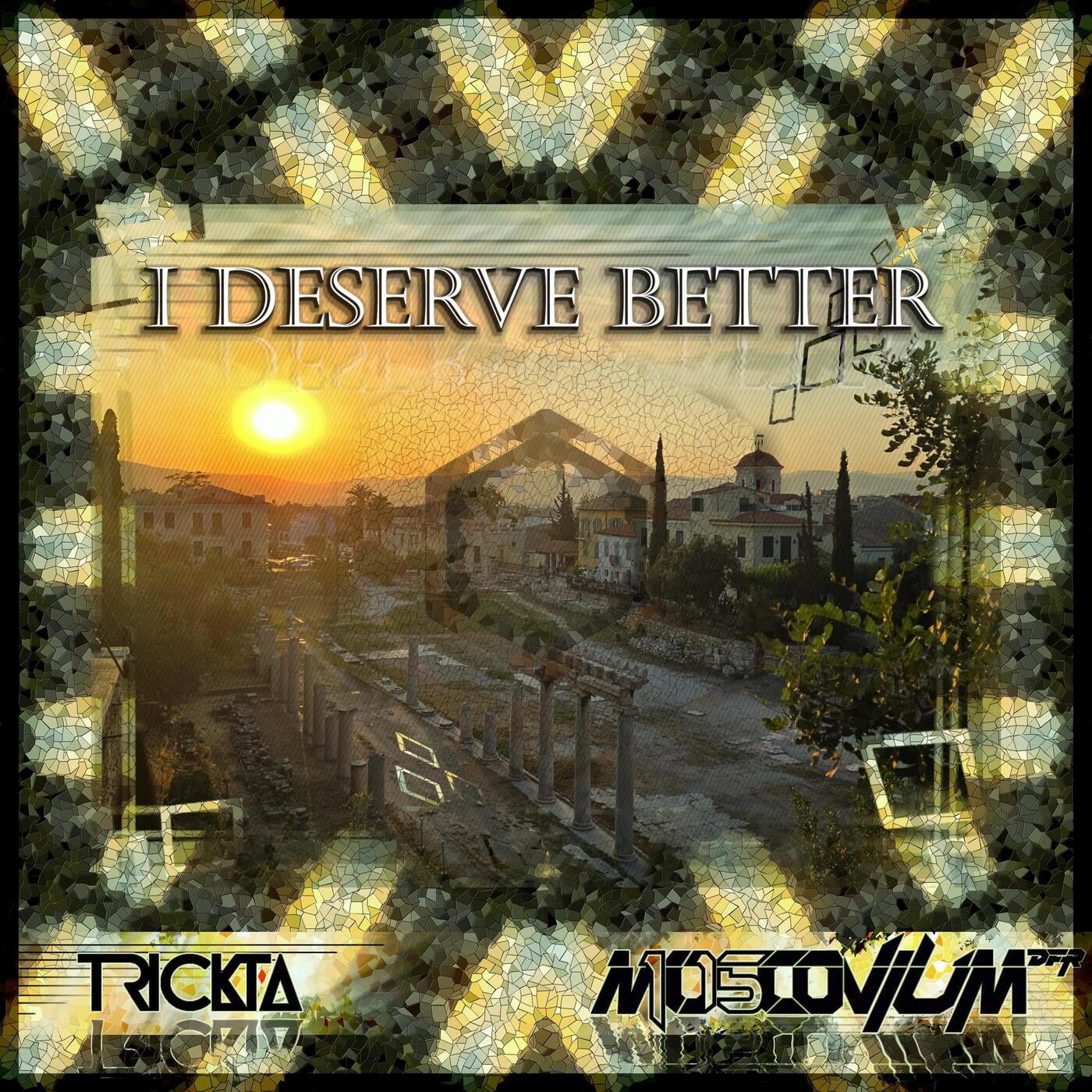 I Deserve Better