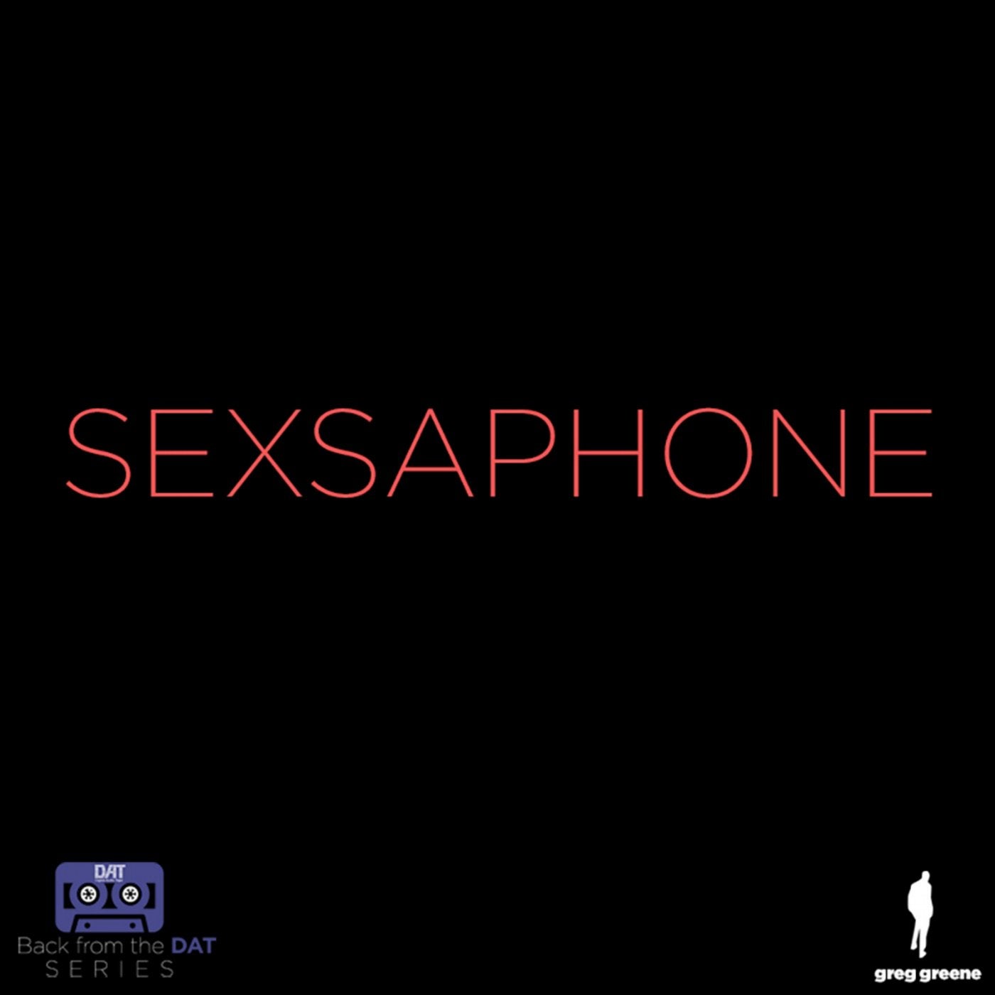 Sexsaphone (Back from the DAT)