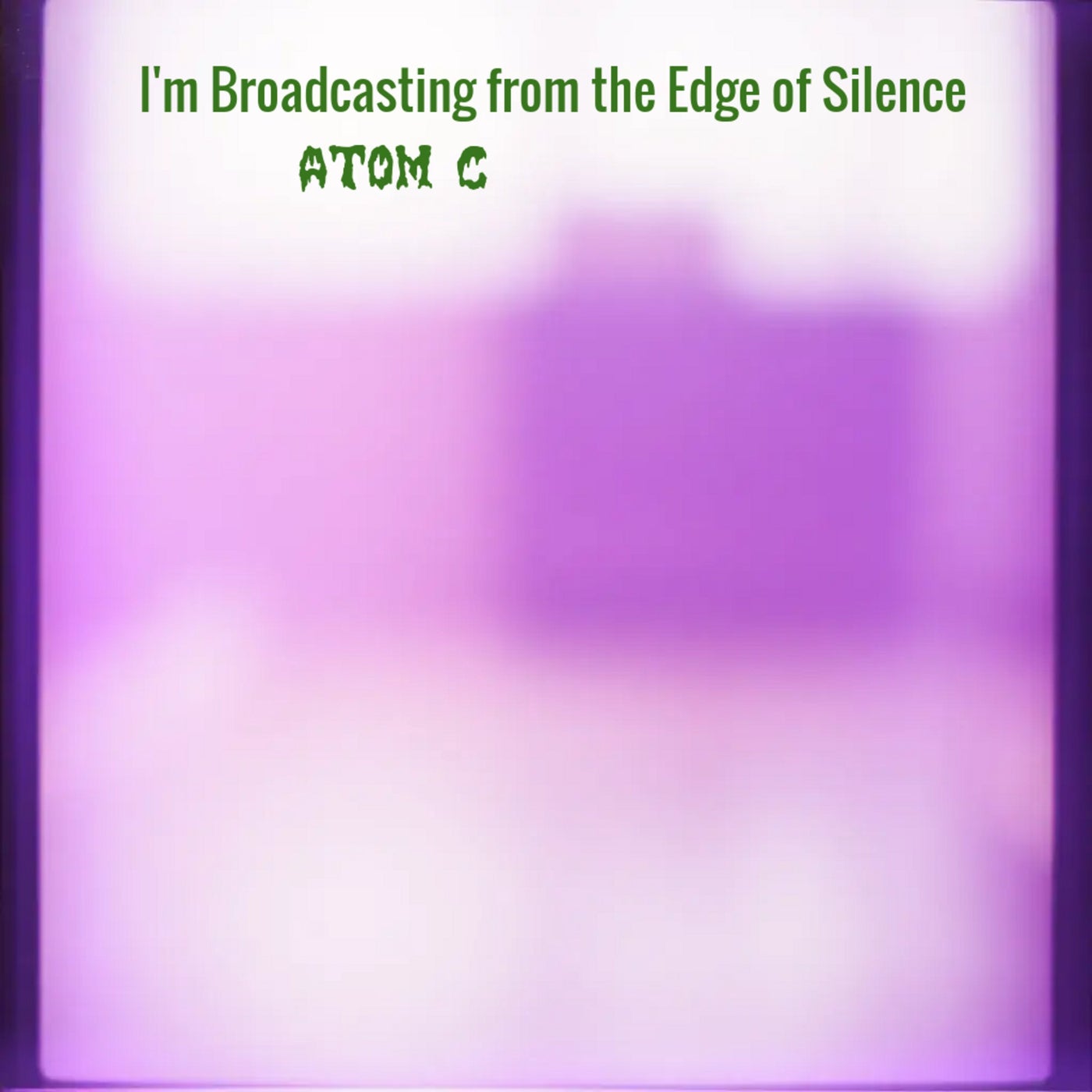 I'm Broadcasting from the Edge of Silence