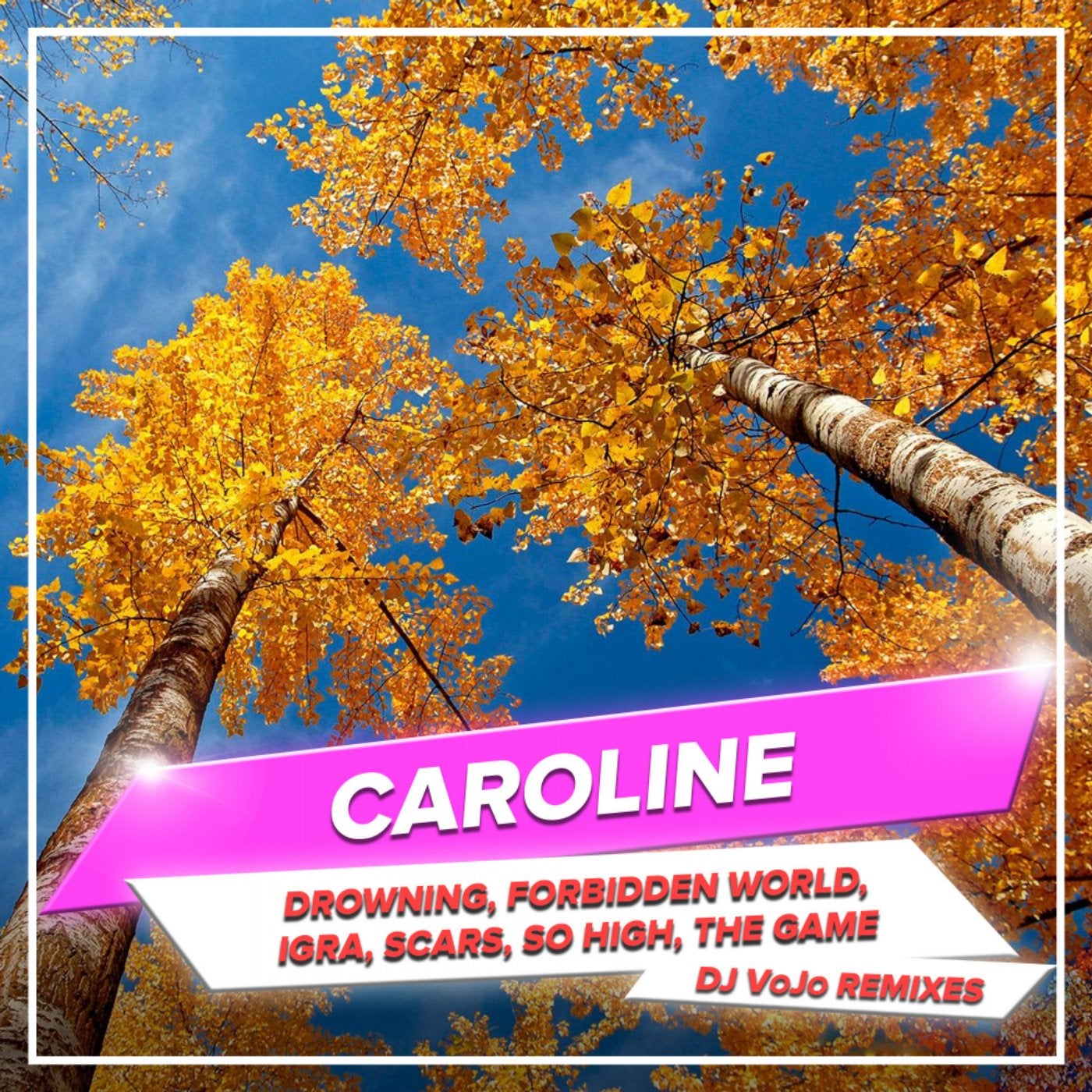 Caroline - Drowning, Forbidden World, Igra, Scars, So High, The Game (DJ  VoJo Remixes) [Summer Music] | Music & Downloads on Beatport