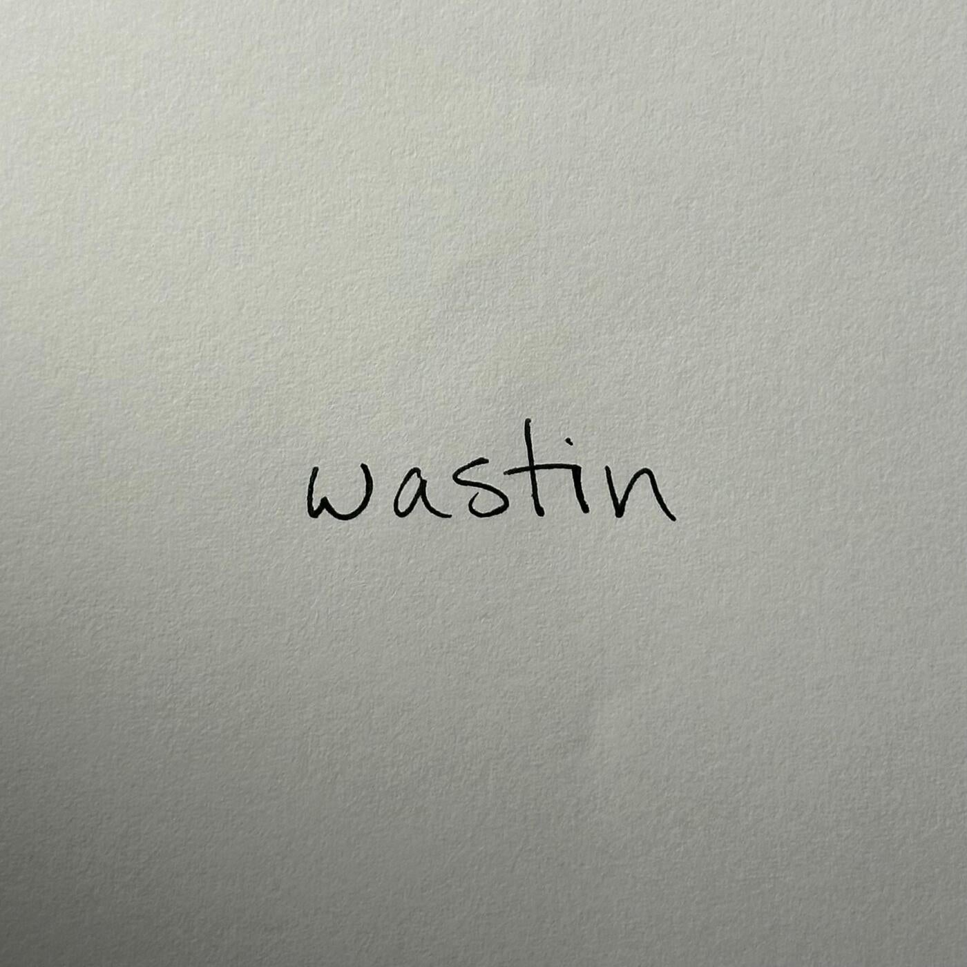 wastin