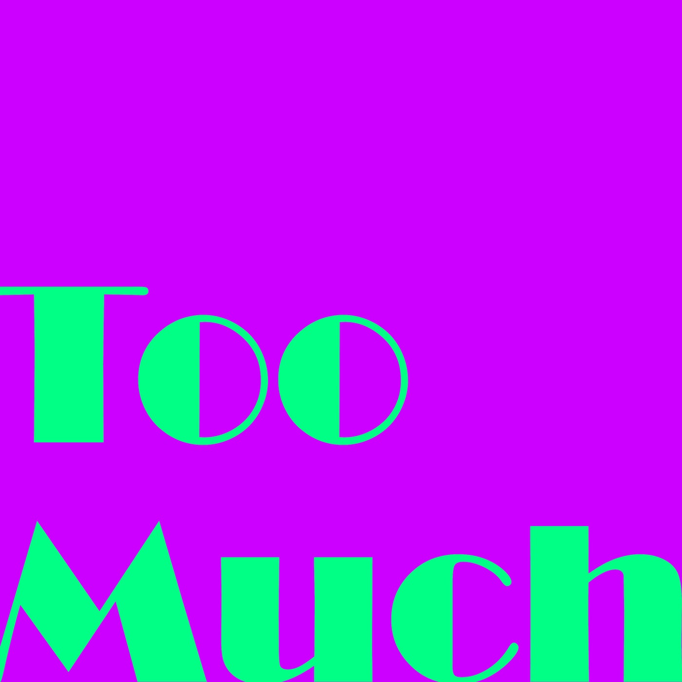 Too Much