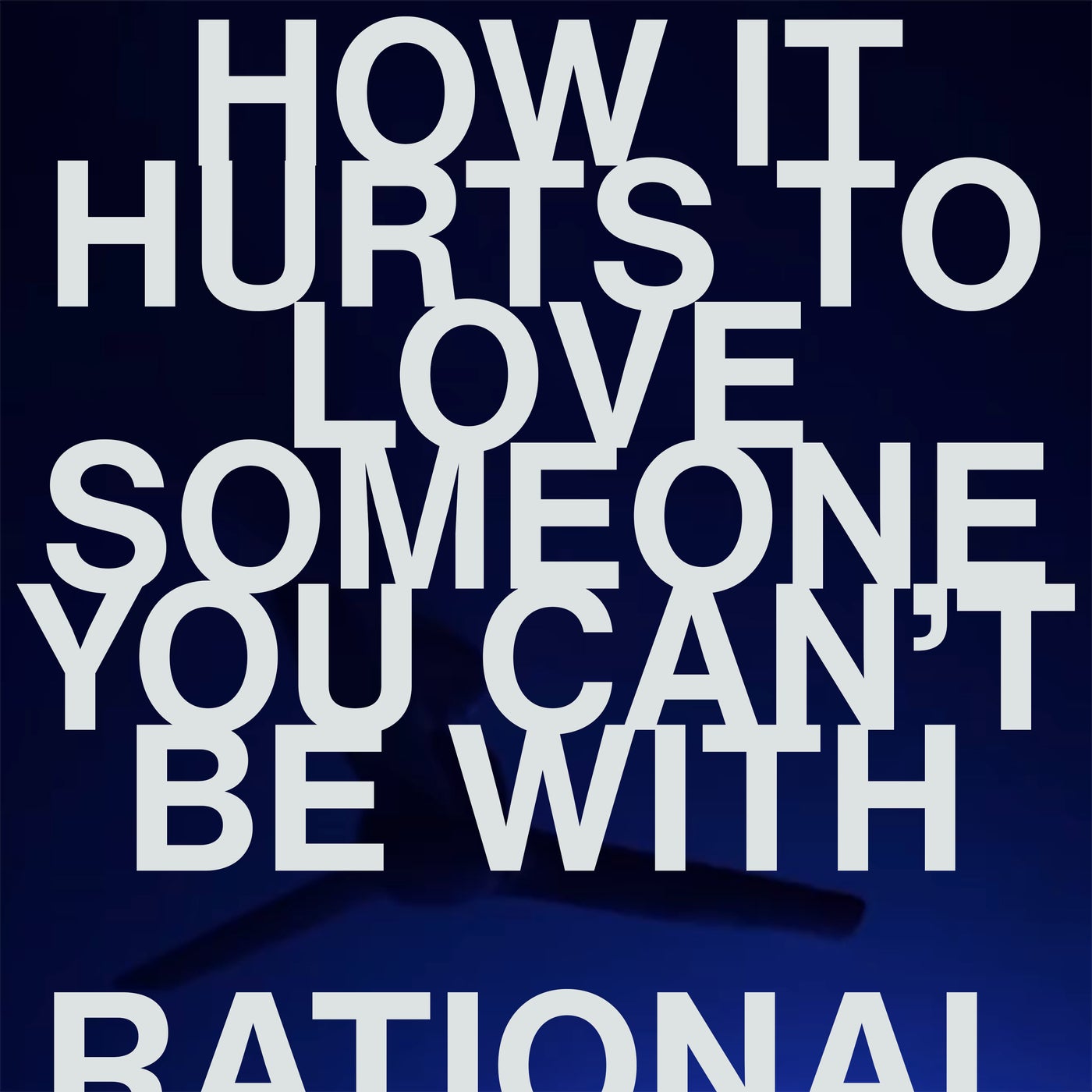 HOW IT HURTS TO LOVE SOMEONE YOU CAN'T BE WITH